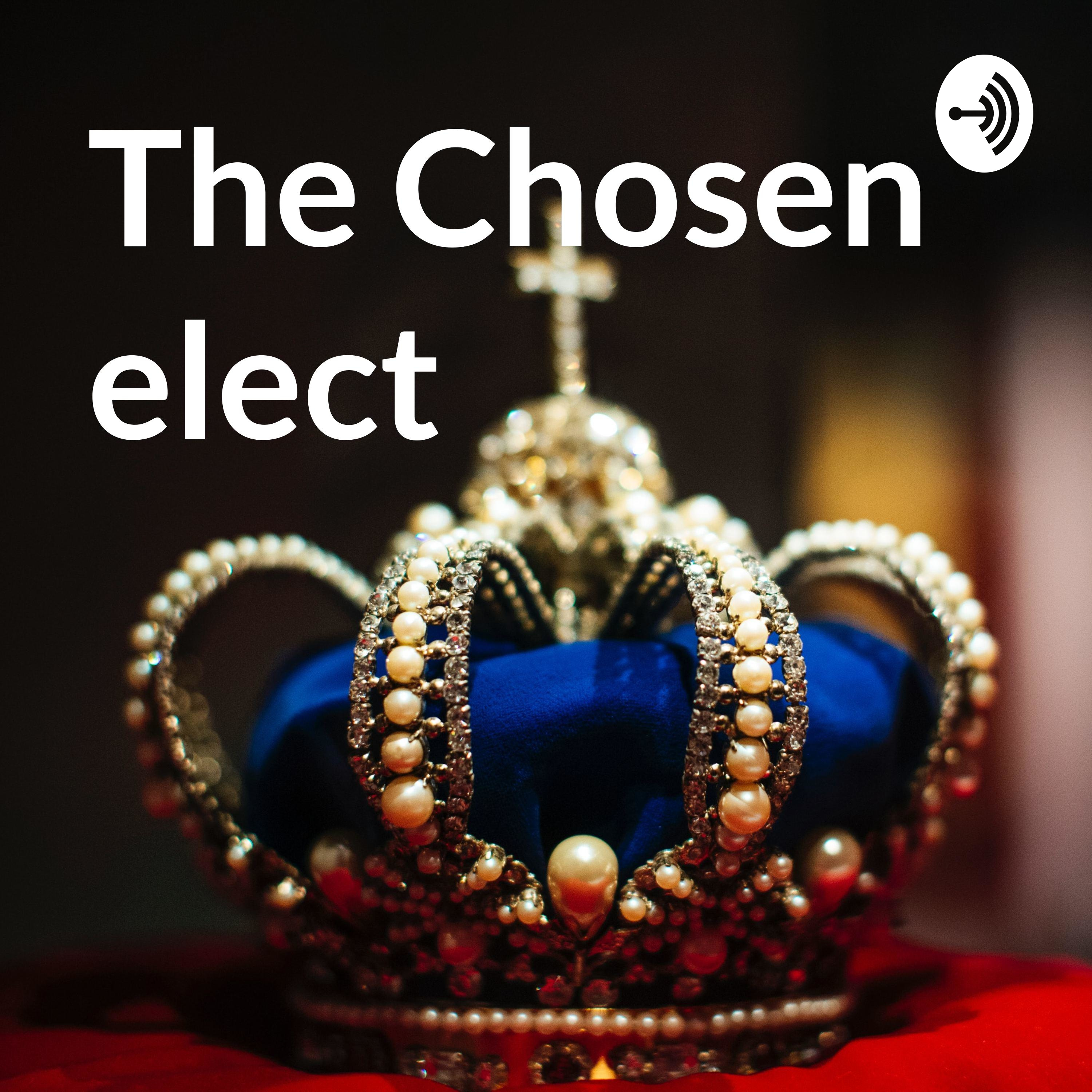 The Chosen elect 