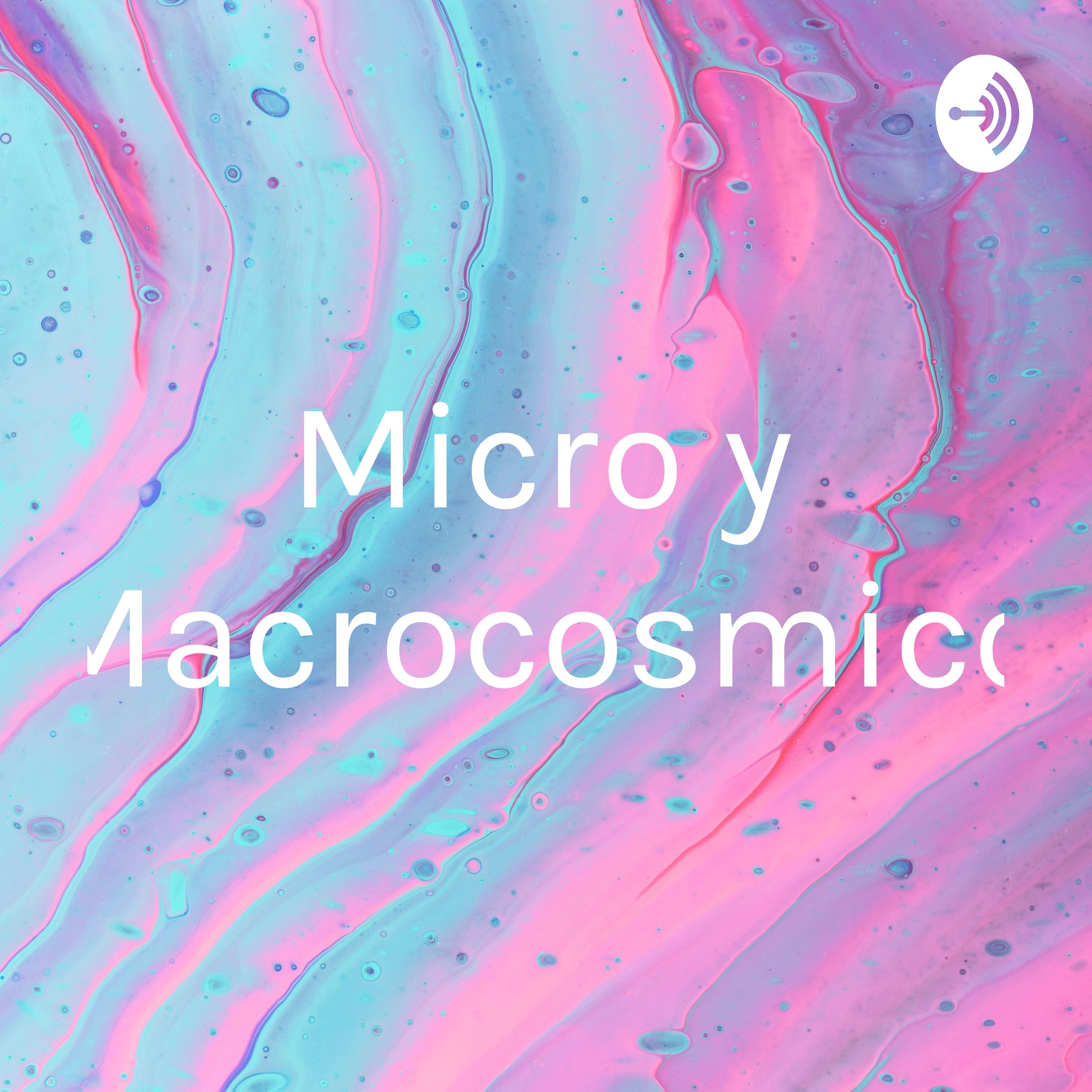 Micro y Macrocosmico podcast artwork