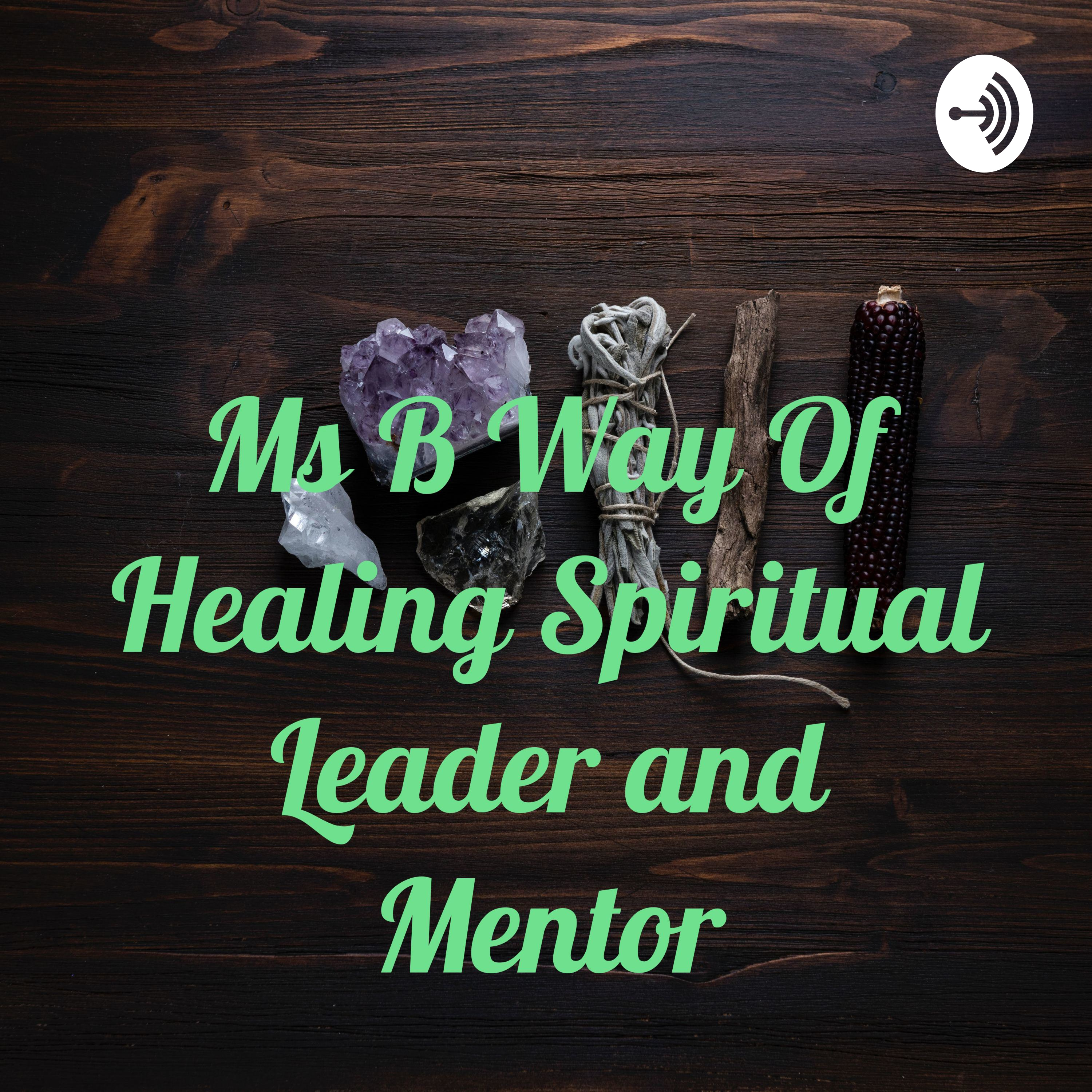 Ms B Way Of Healing Spiritual Leader and Mentor