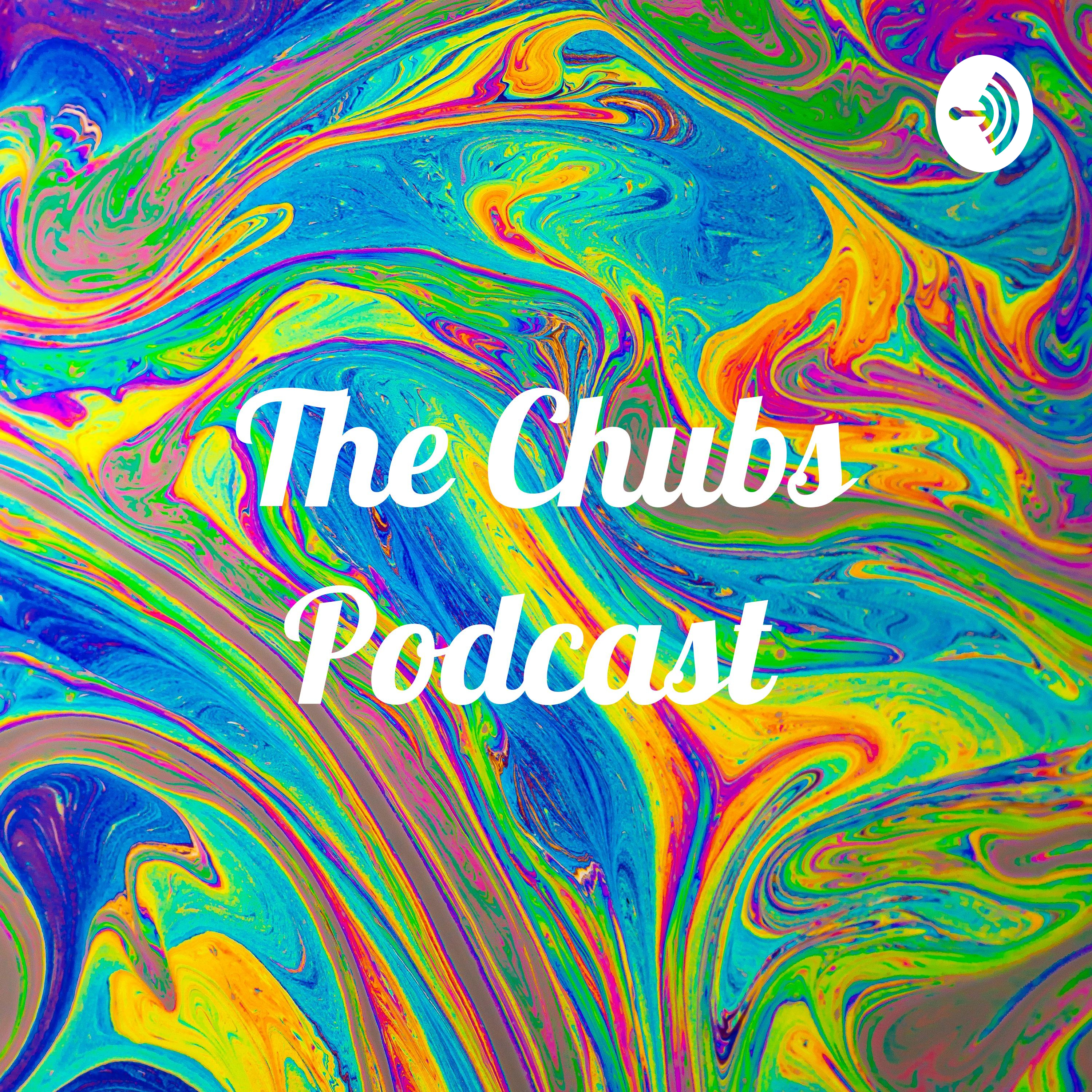 The Chubs Podcast 