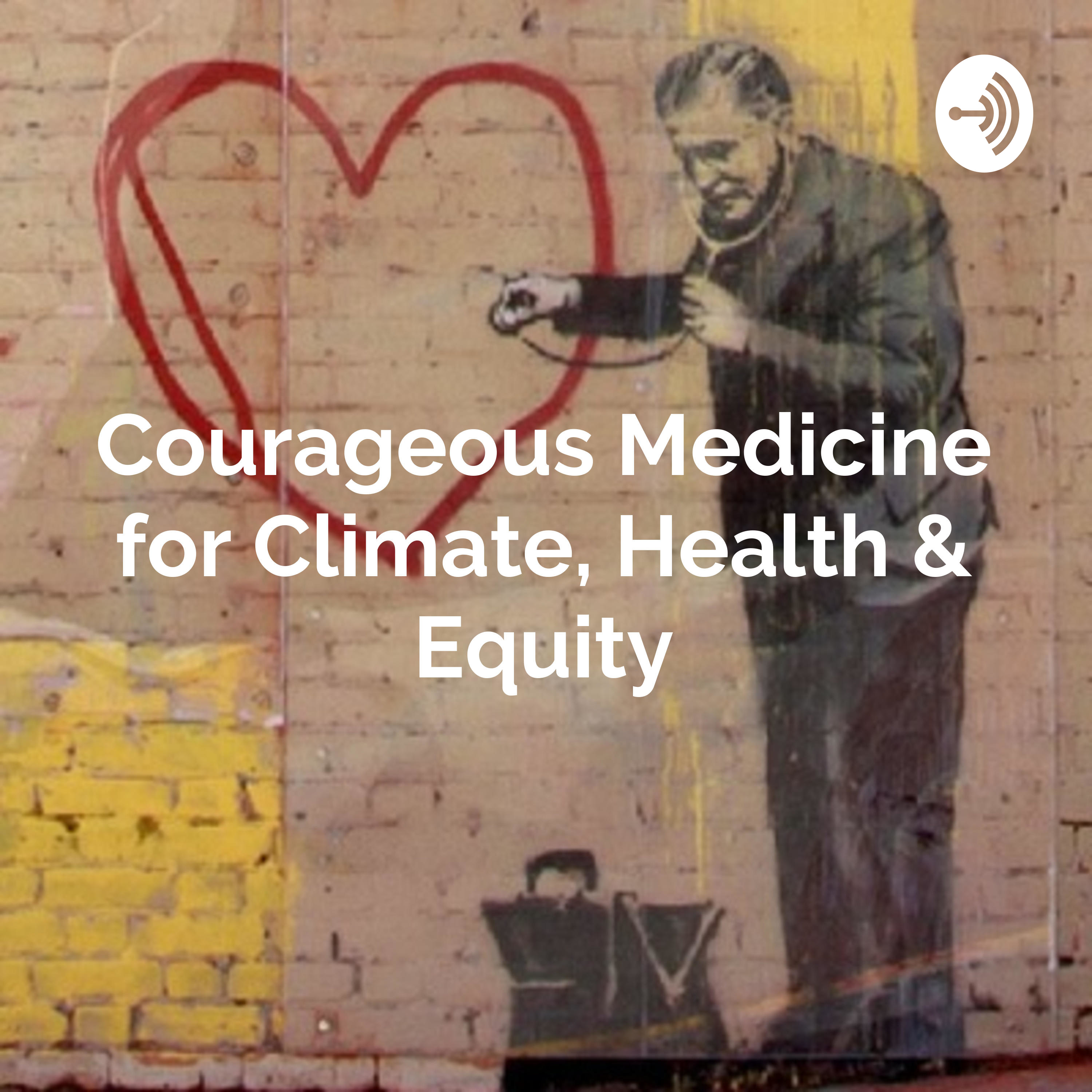 Courageous Medicine for The Climate Health Crisis: Activating the Medical Community on Climate