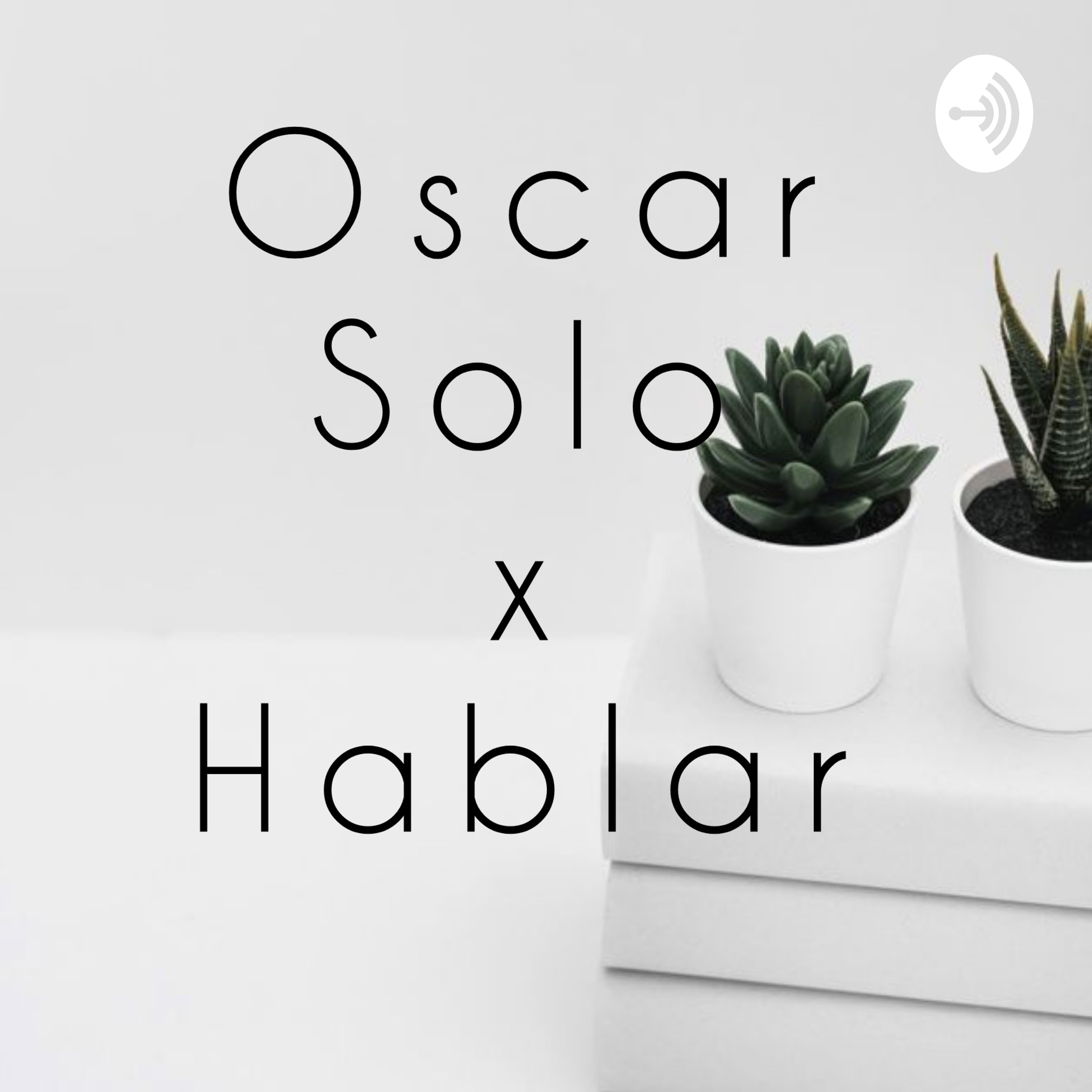 Oscar Solo x Hablar podcast artwork