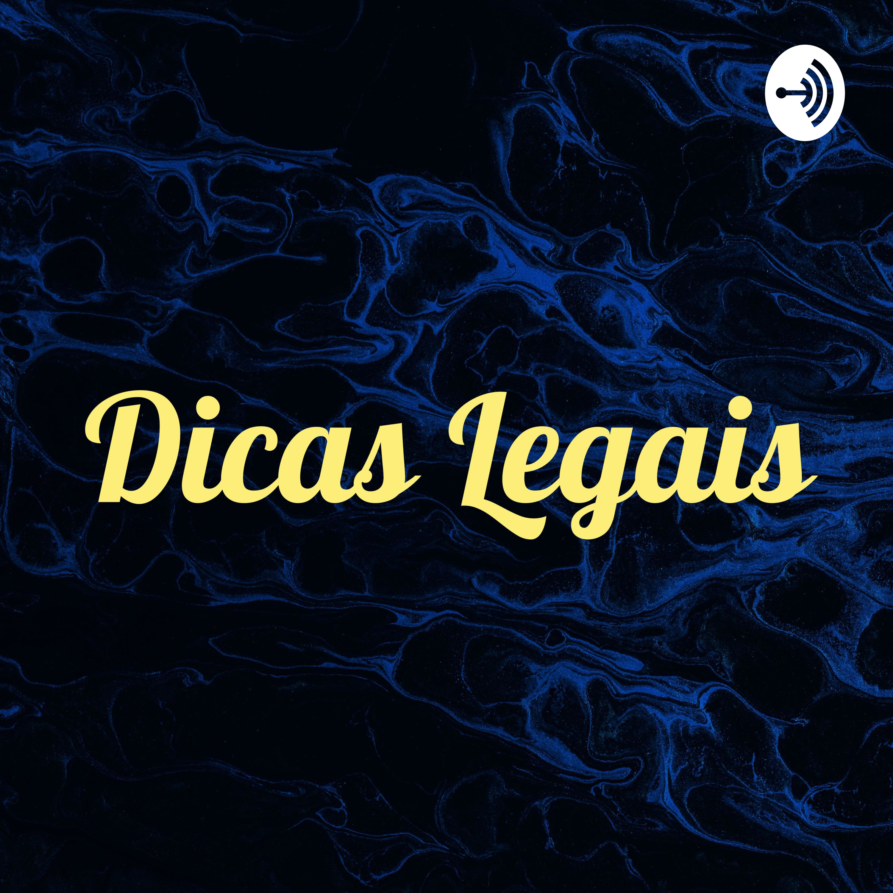 DICAS LEGAIS - podcast