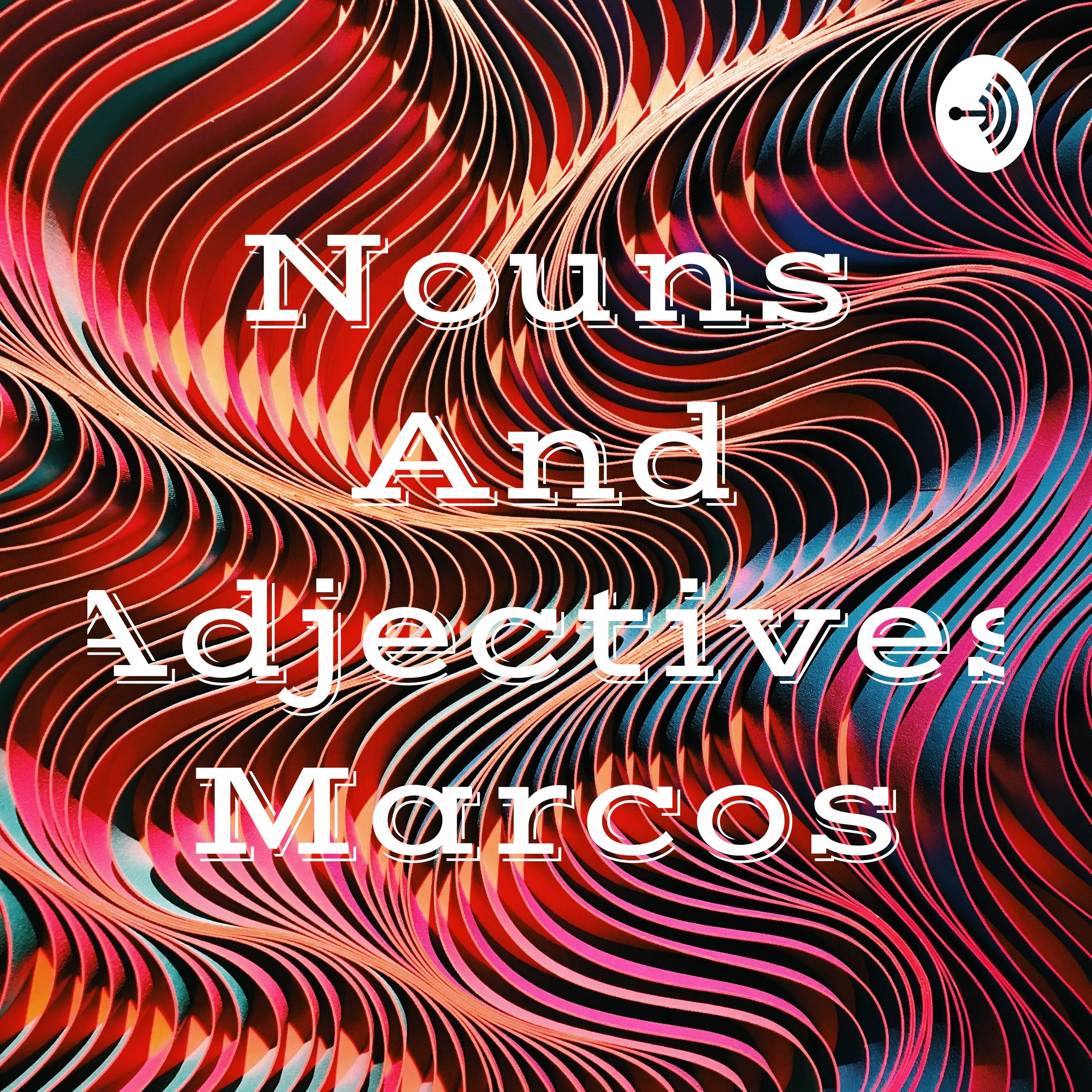 Nouns And Adjectives Marcos