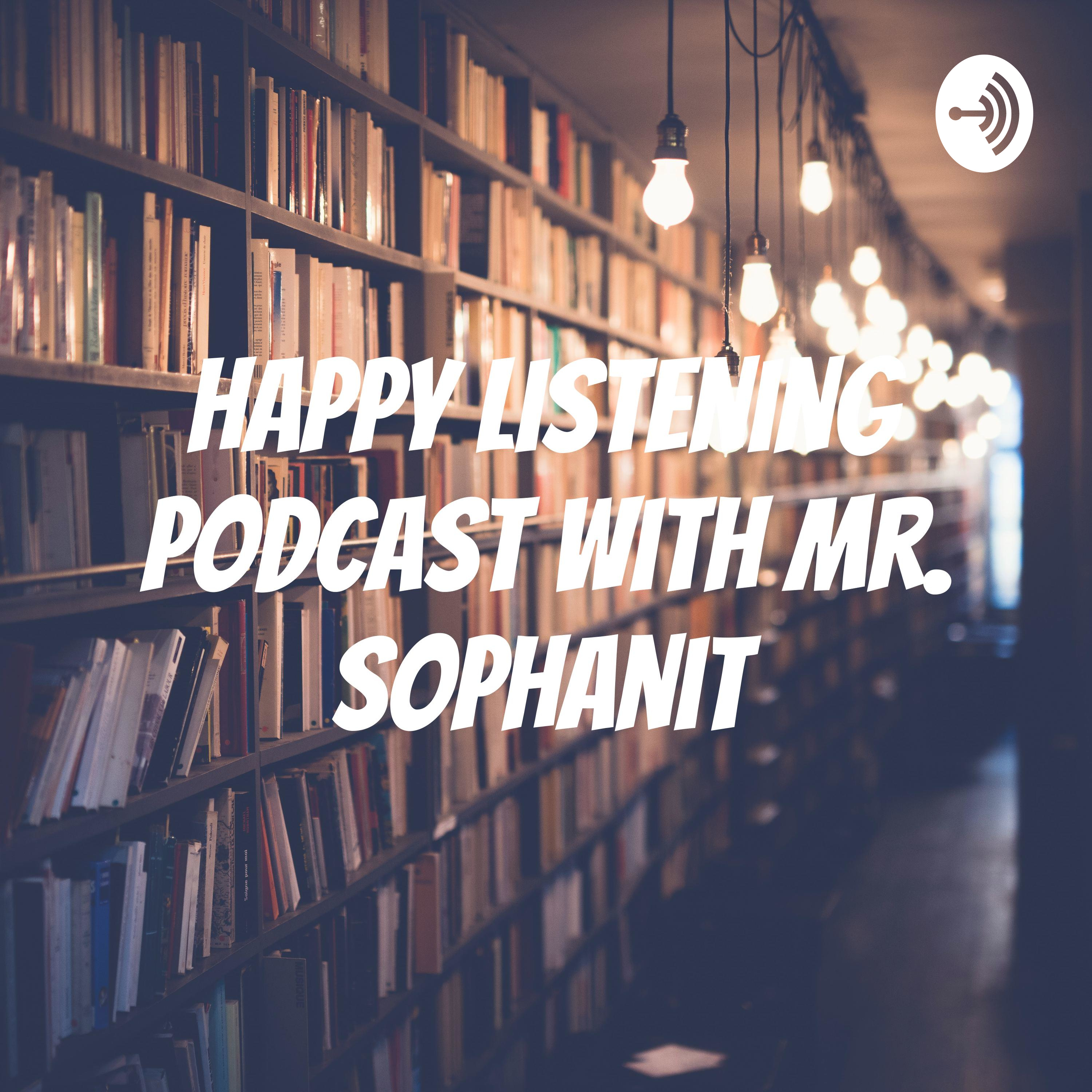 Happy Listening Podcast with Mr. Sophanit