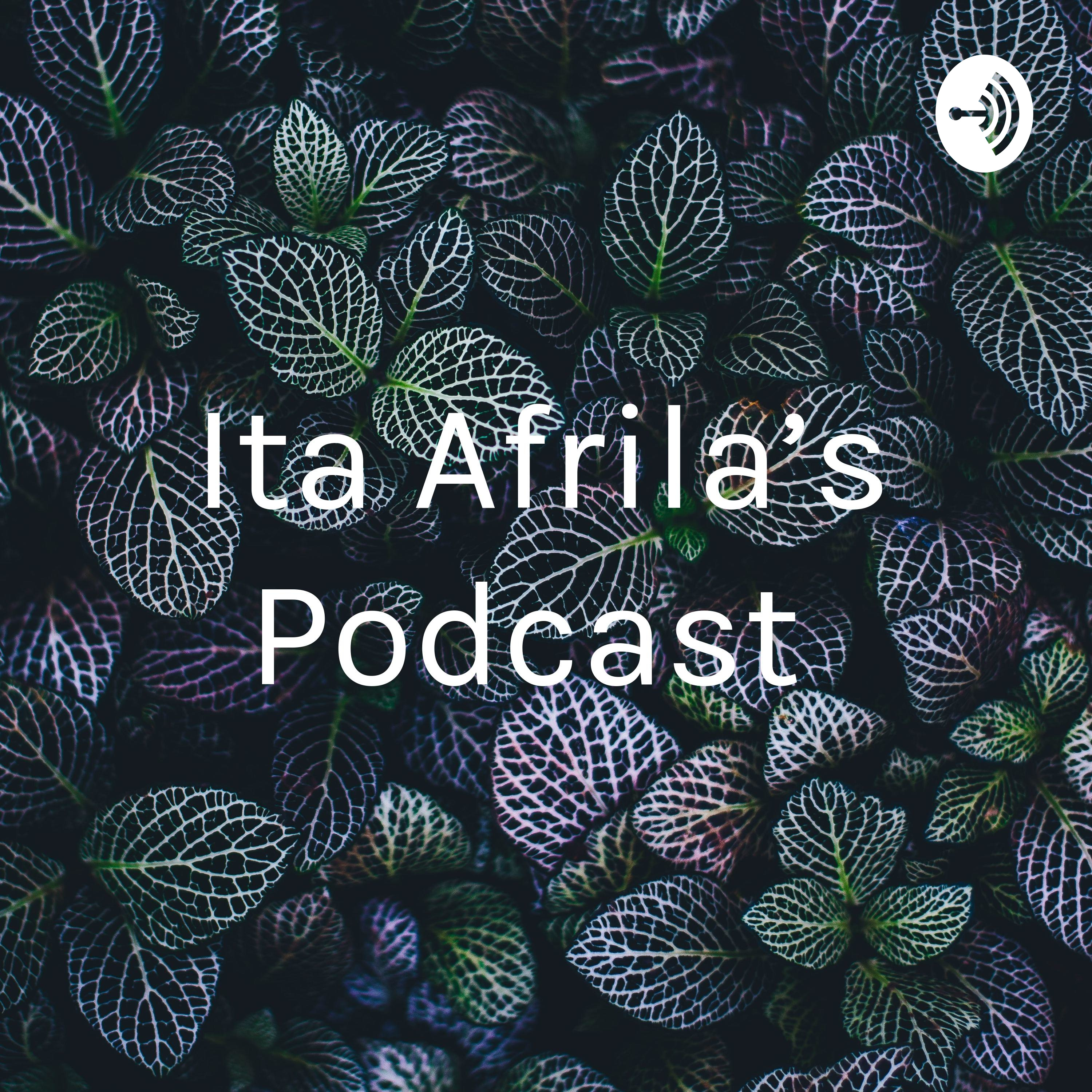 Ita Afrila's Podcast 