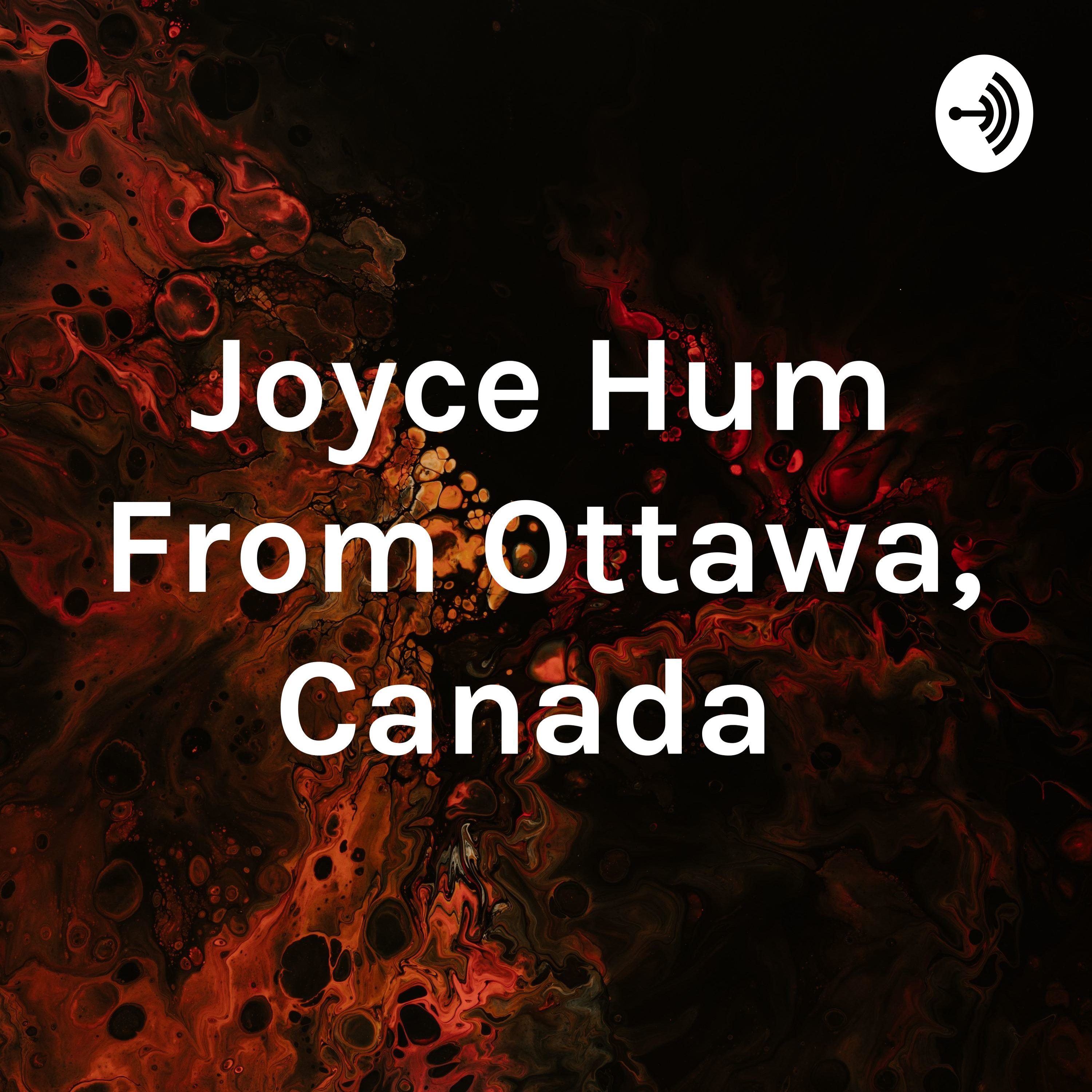 Joyce Hum From Ottawa, Canada