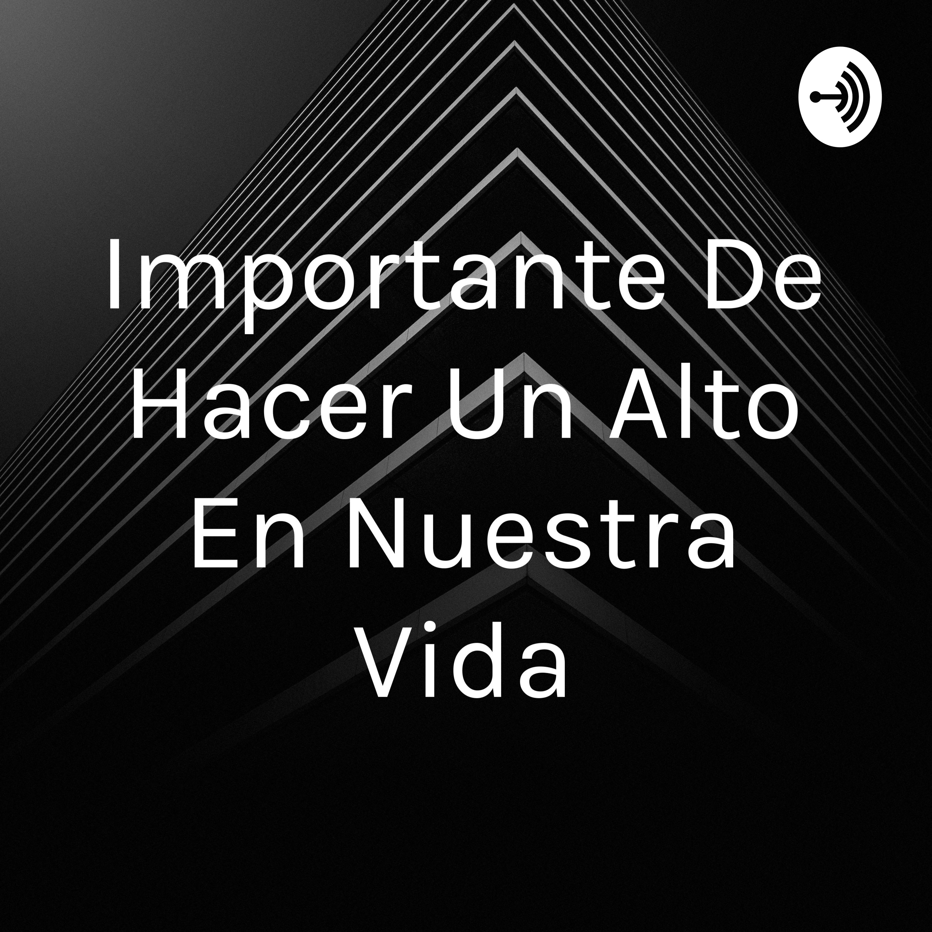 Importante De Hacer Un Alto En Nuestra Vida