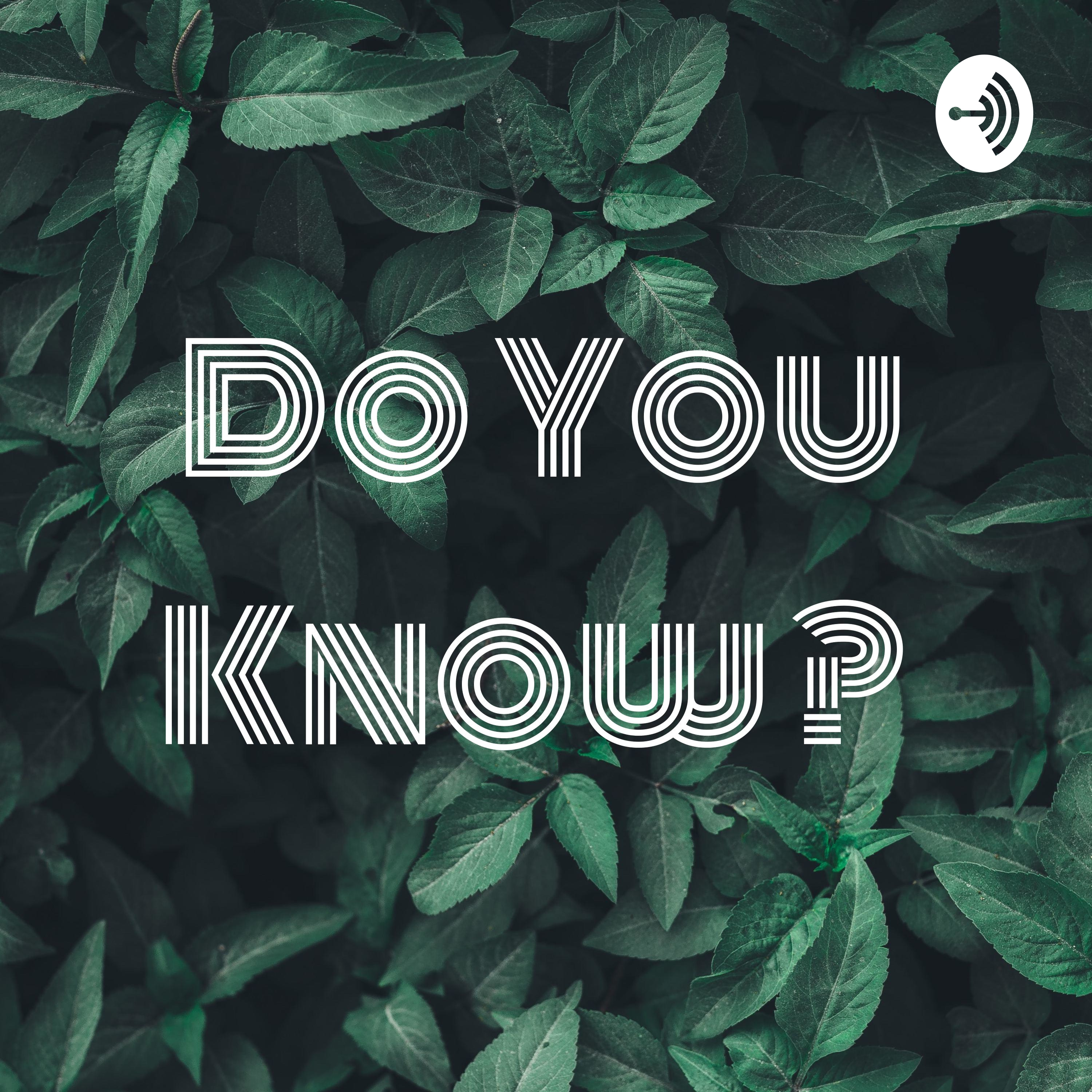 Do You Know ? 