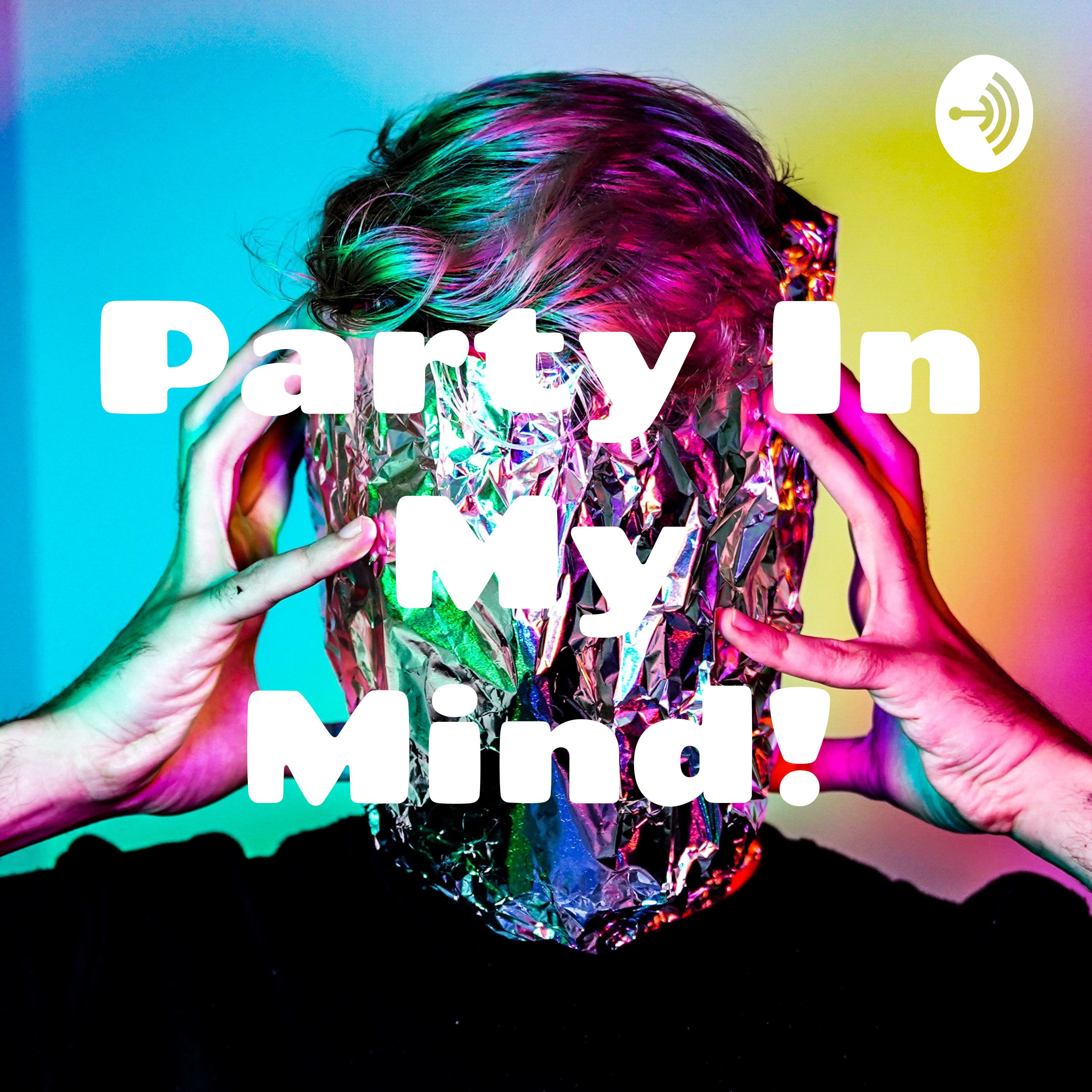 Party In My Mind!