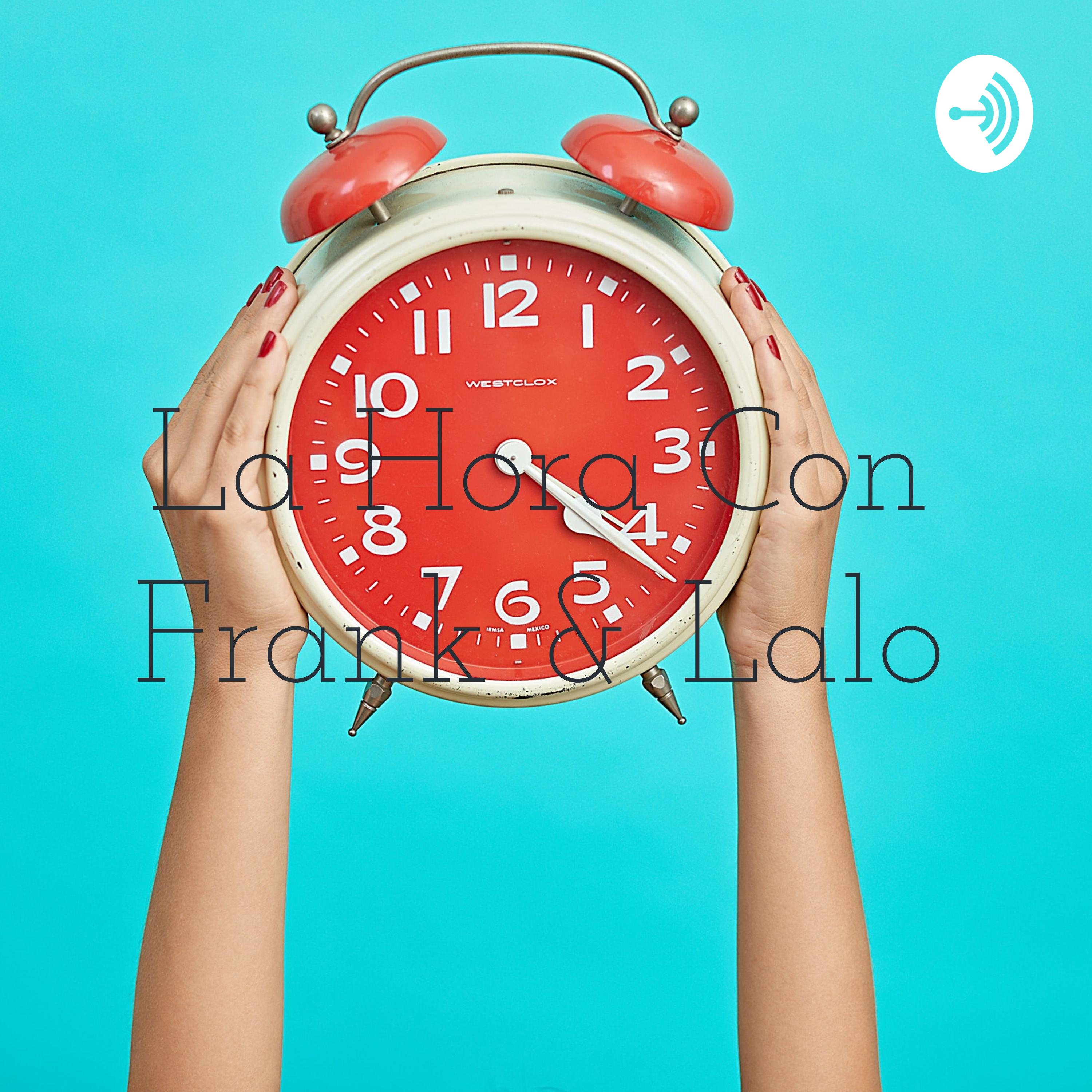 La Hora Con Frank & Lalo