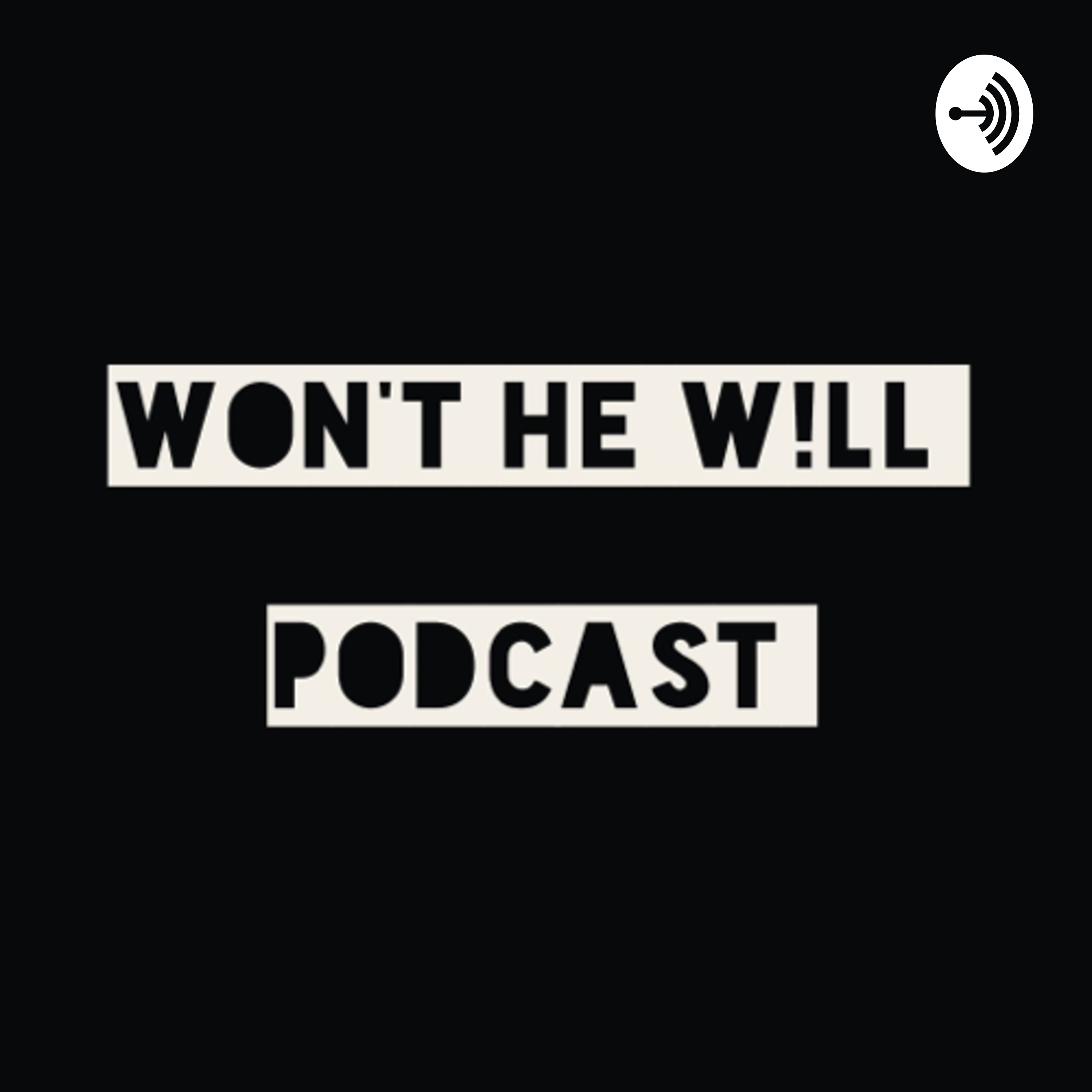 Wonthewillpodcast