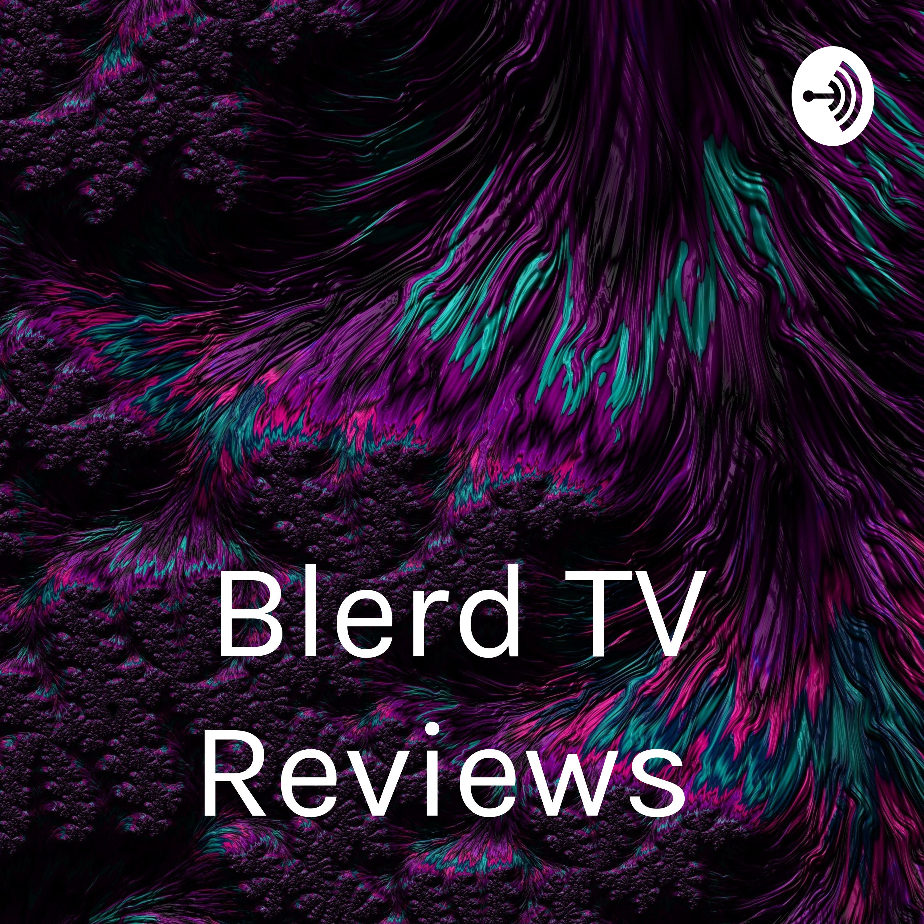 Blerd TV Reviews 