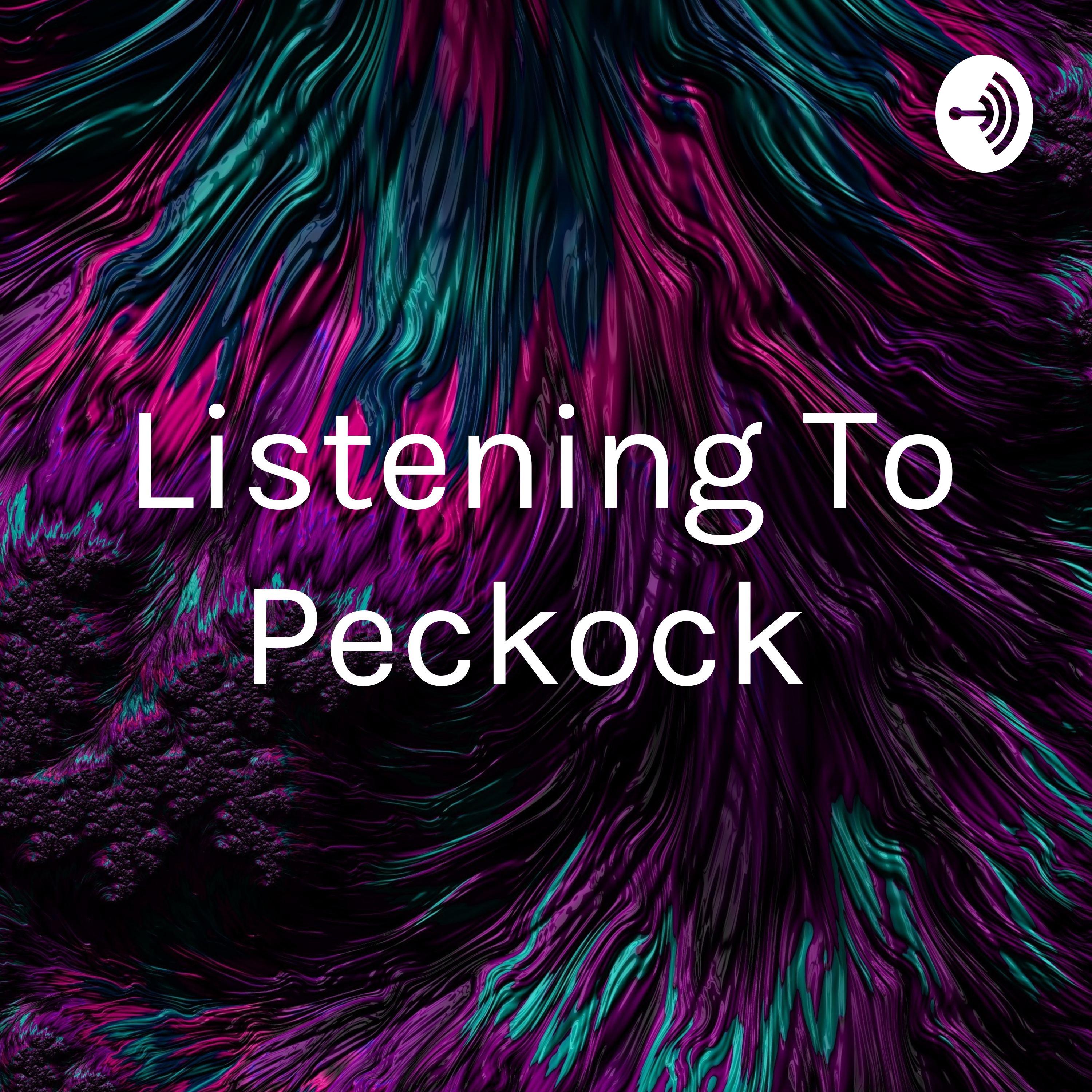 Listening To Peckock 