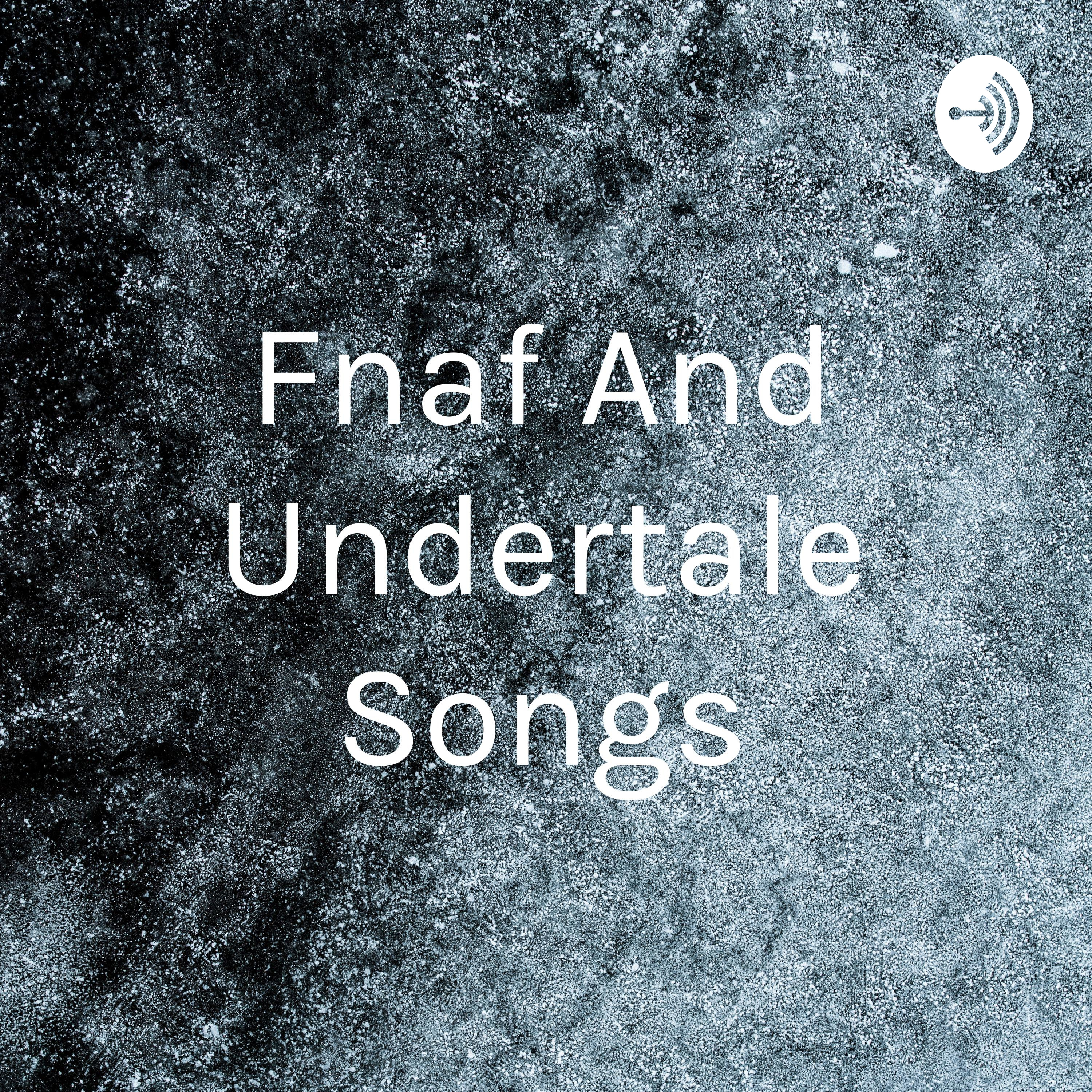 Fnaf And Undertale Songs