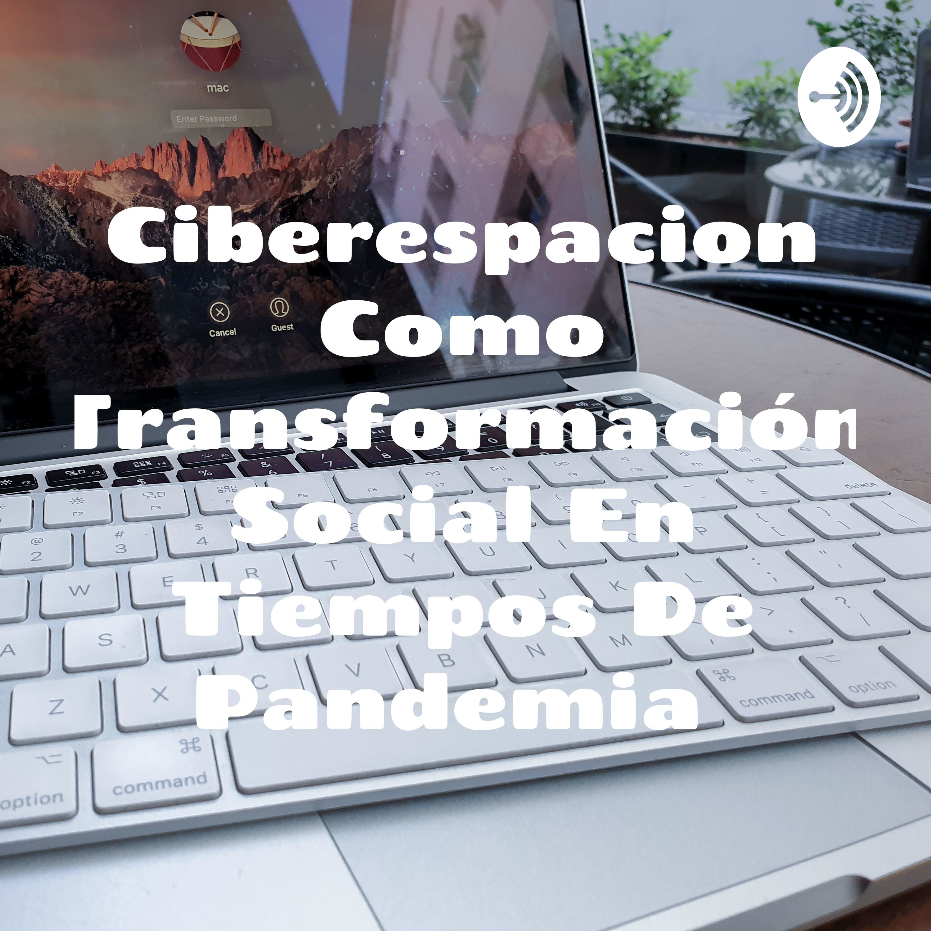Ciberespacion Como Transformación Social En Tiempos De Pandemia 