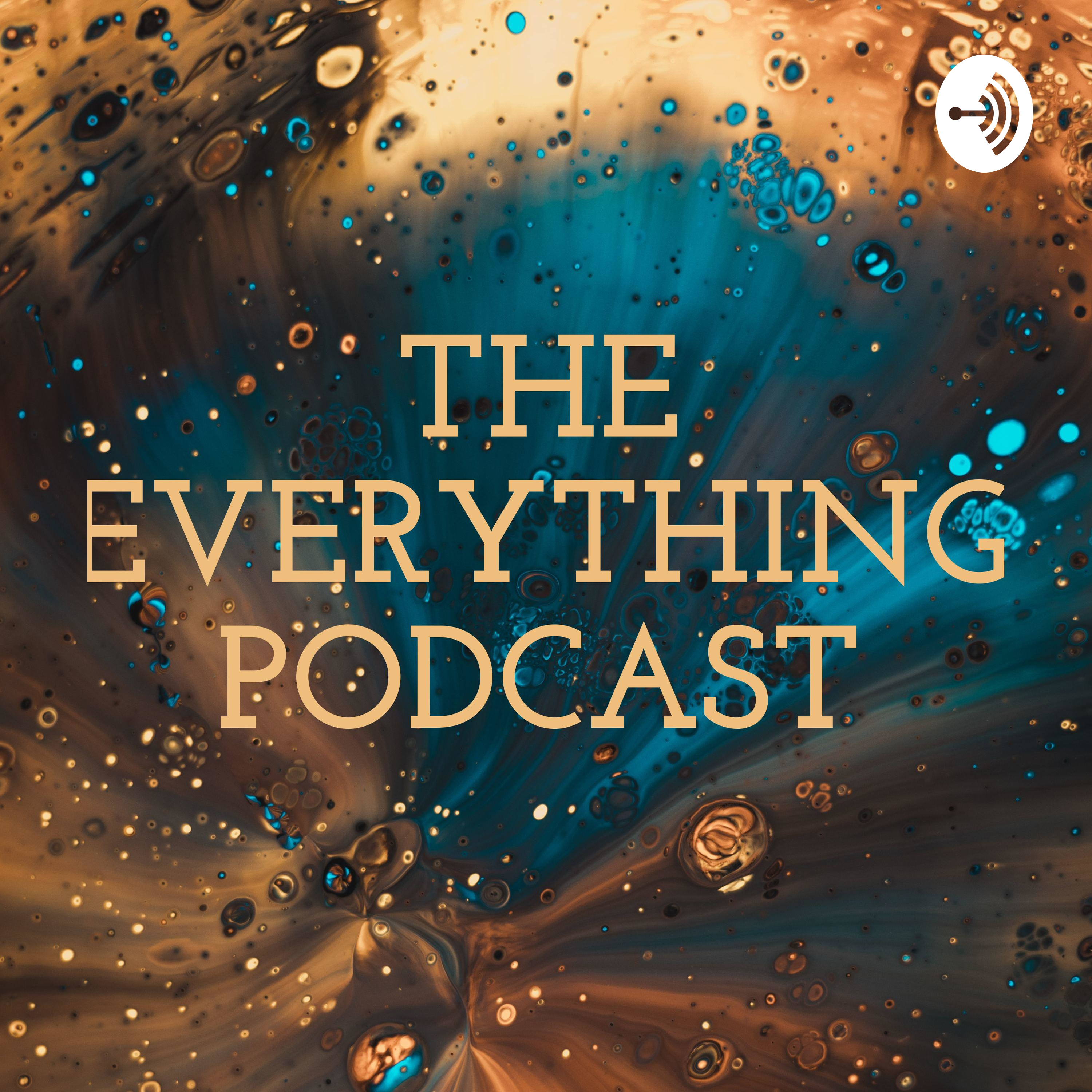 THE "EVERYTHING" PODCAST