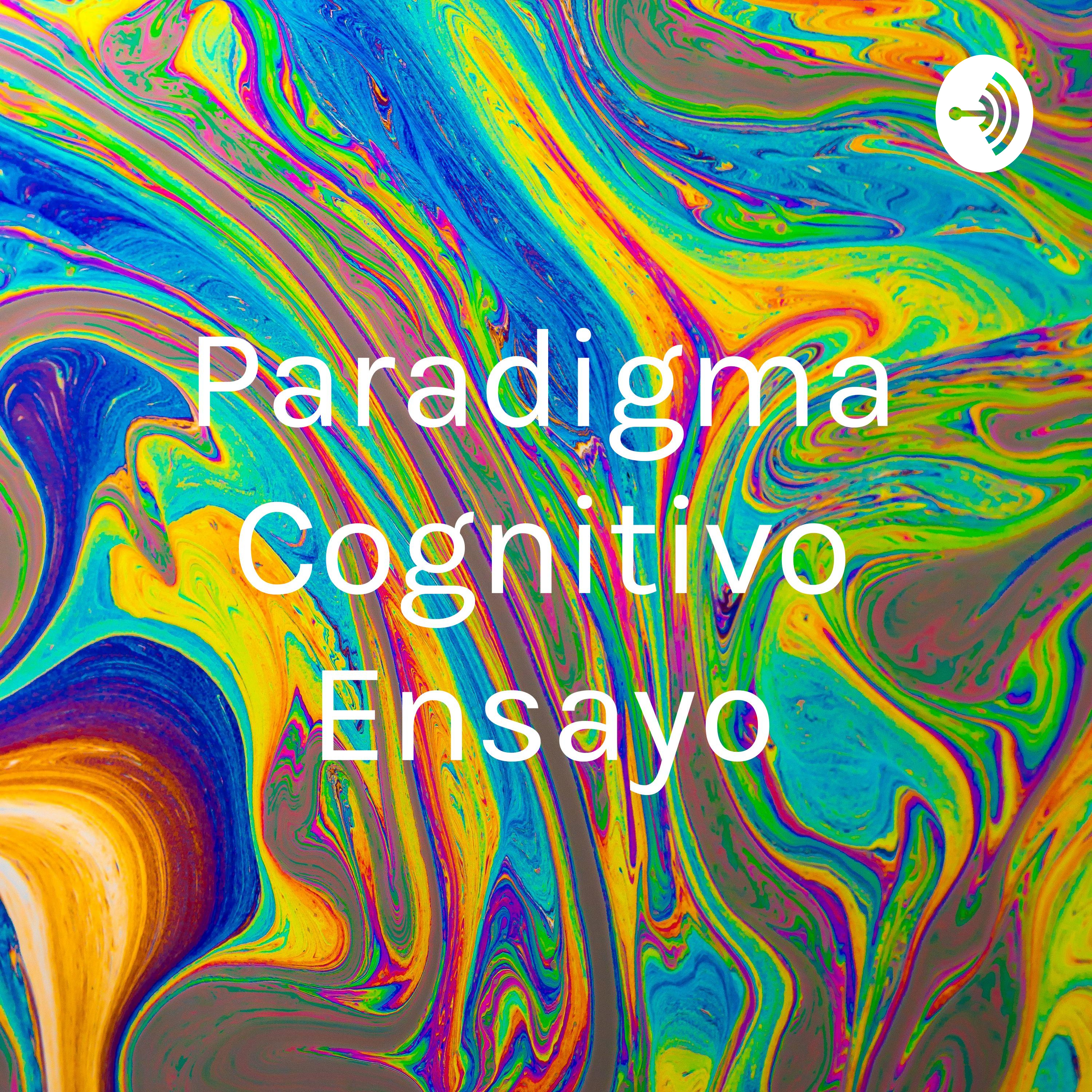 Paradigma Cognitivo Ensayo podcast artwork