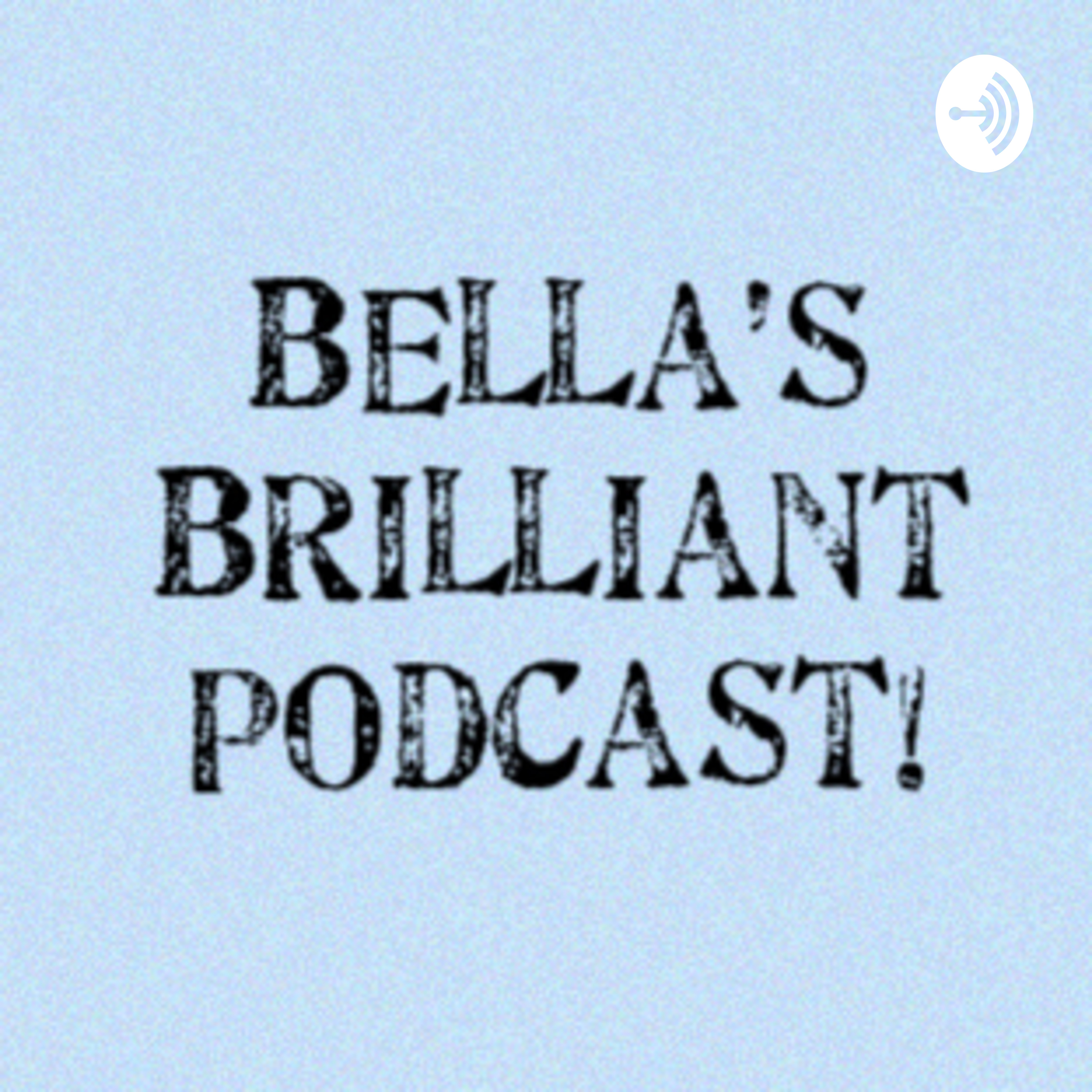 Bella Brilliant Podcast!