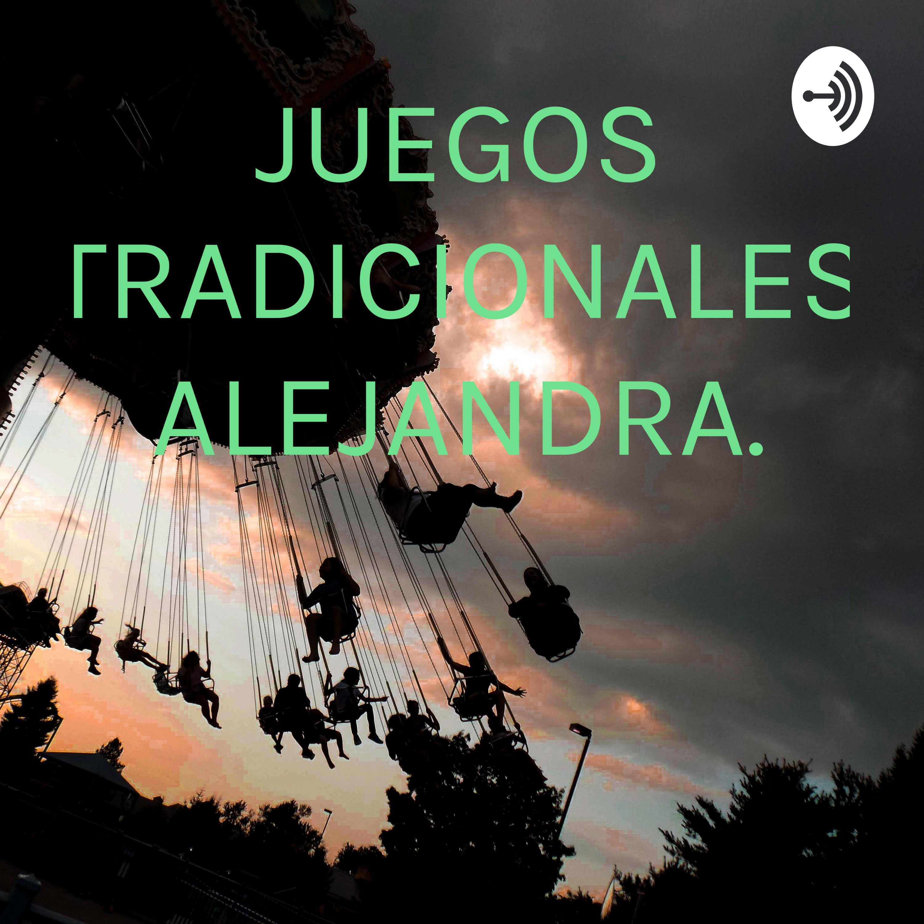 JUEGOS TRADICIONALES ALEJANDRA.
