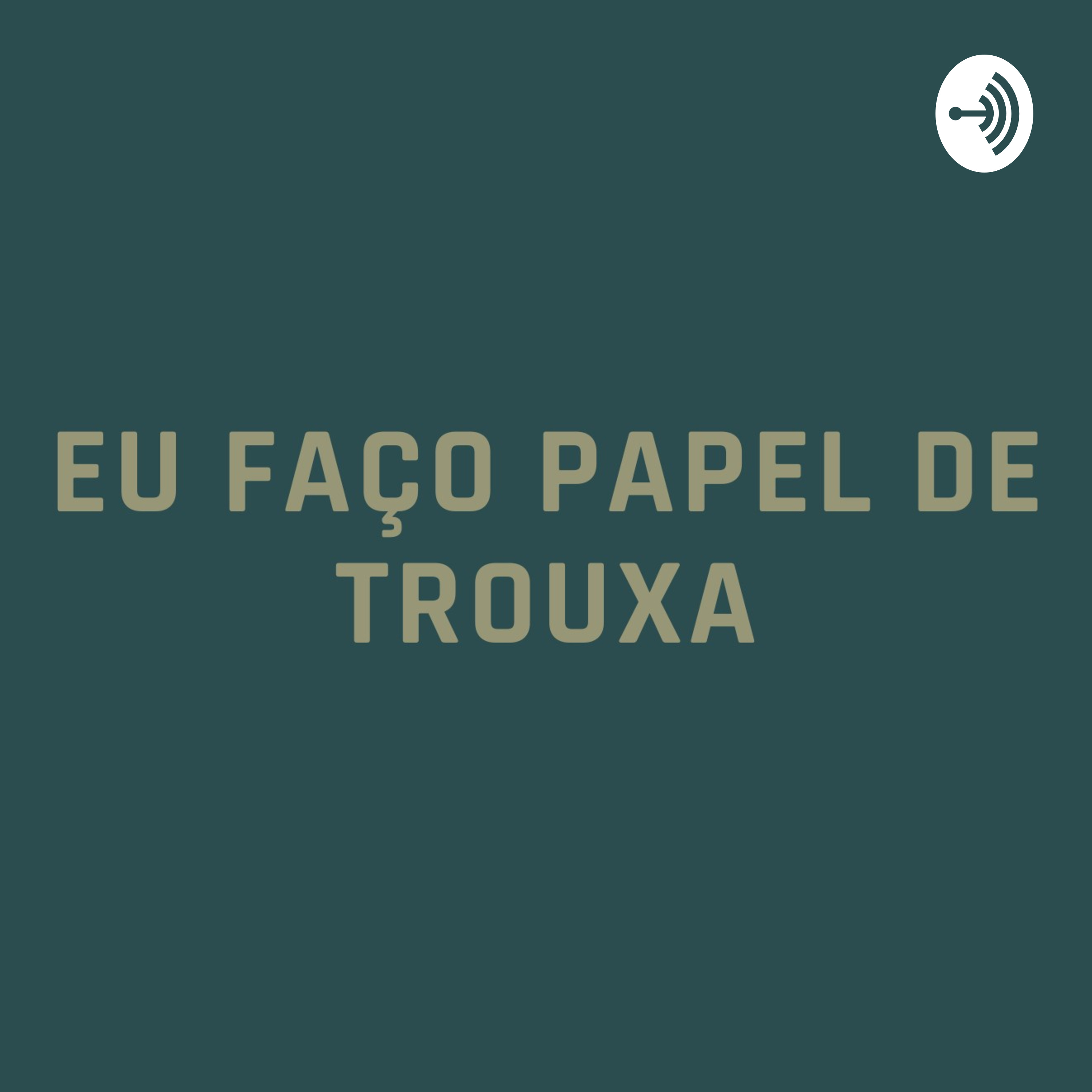 Eu faço papel de trouxa