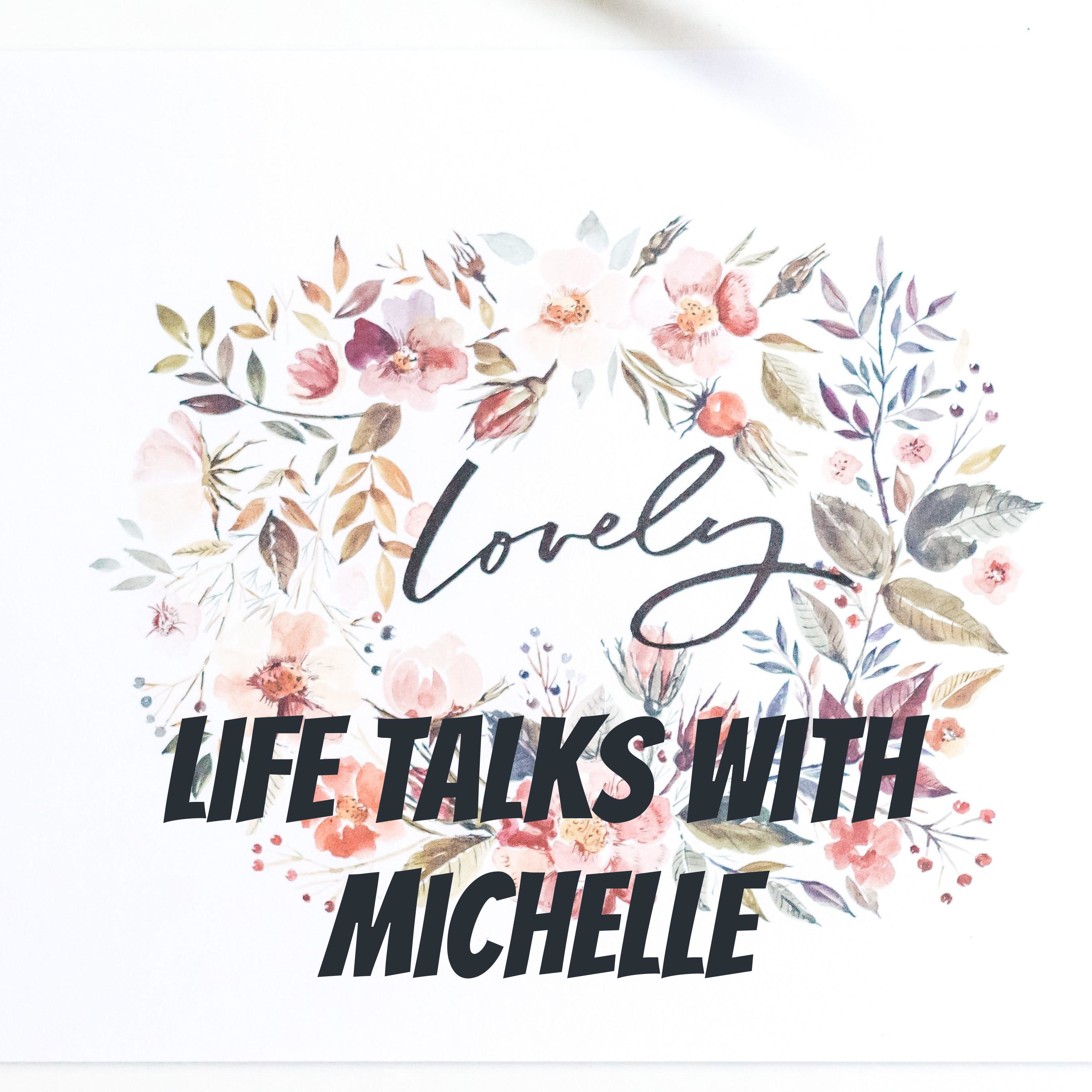 Life Talks with Michelle