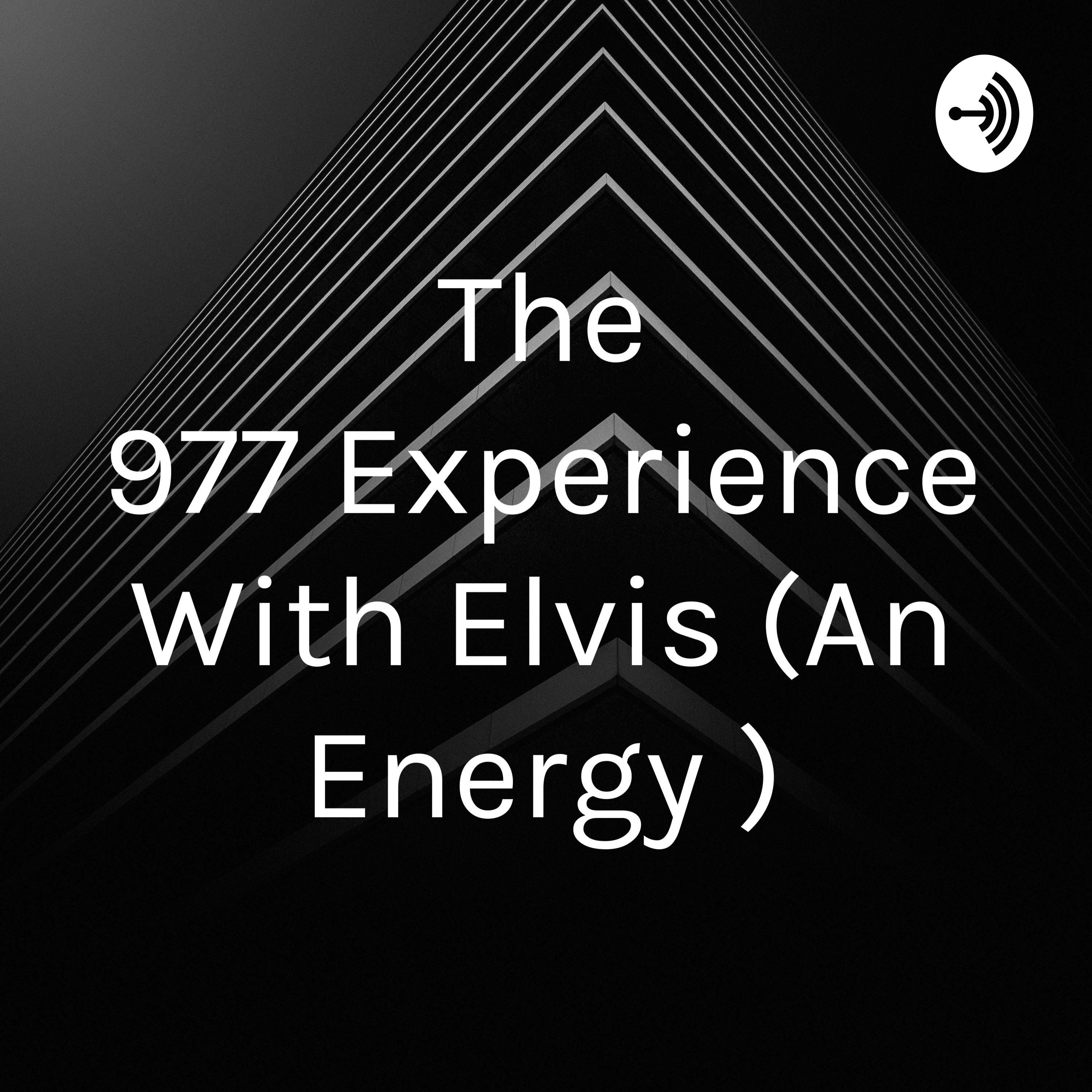 The 977 Experience With Elvis (An Energy )