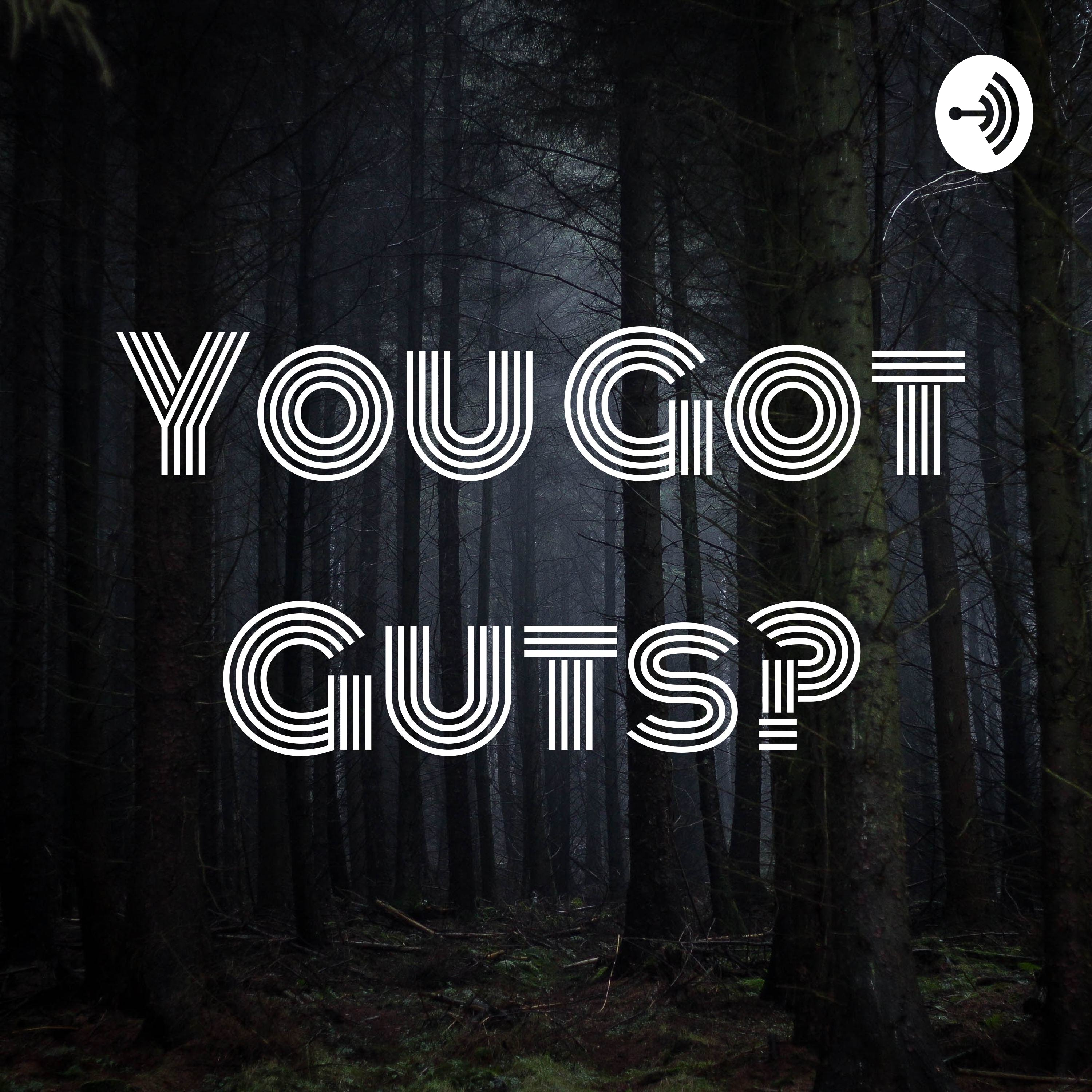 You Got Guts?