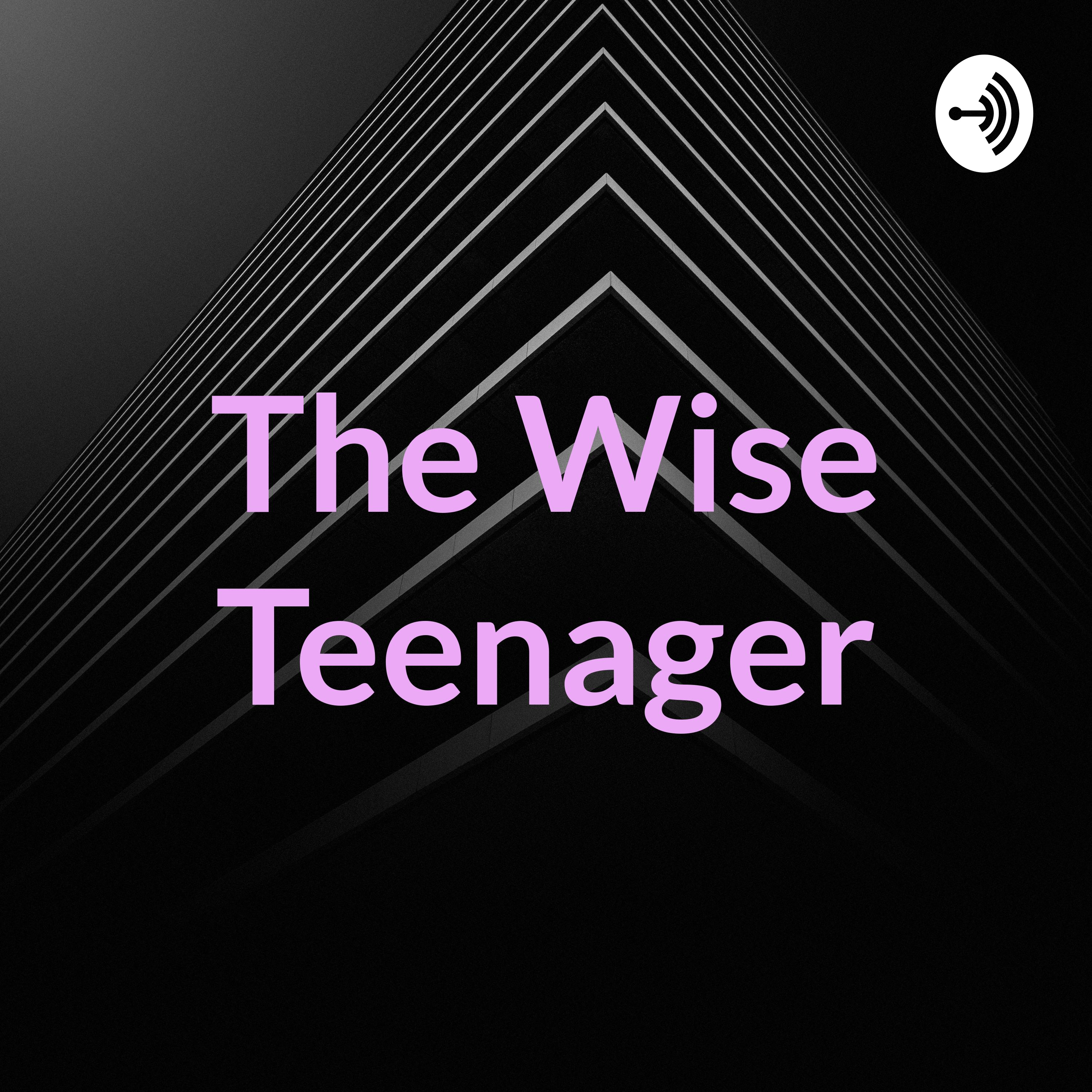 The Wise Teenager