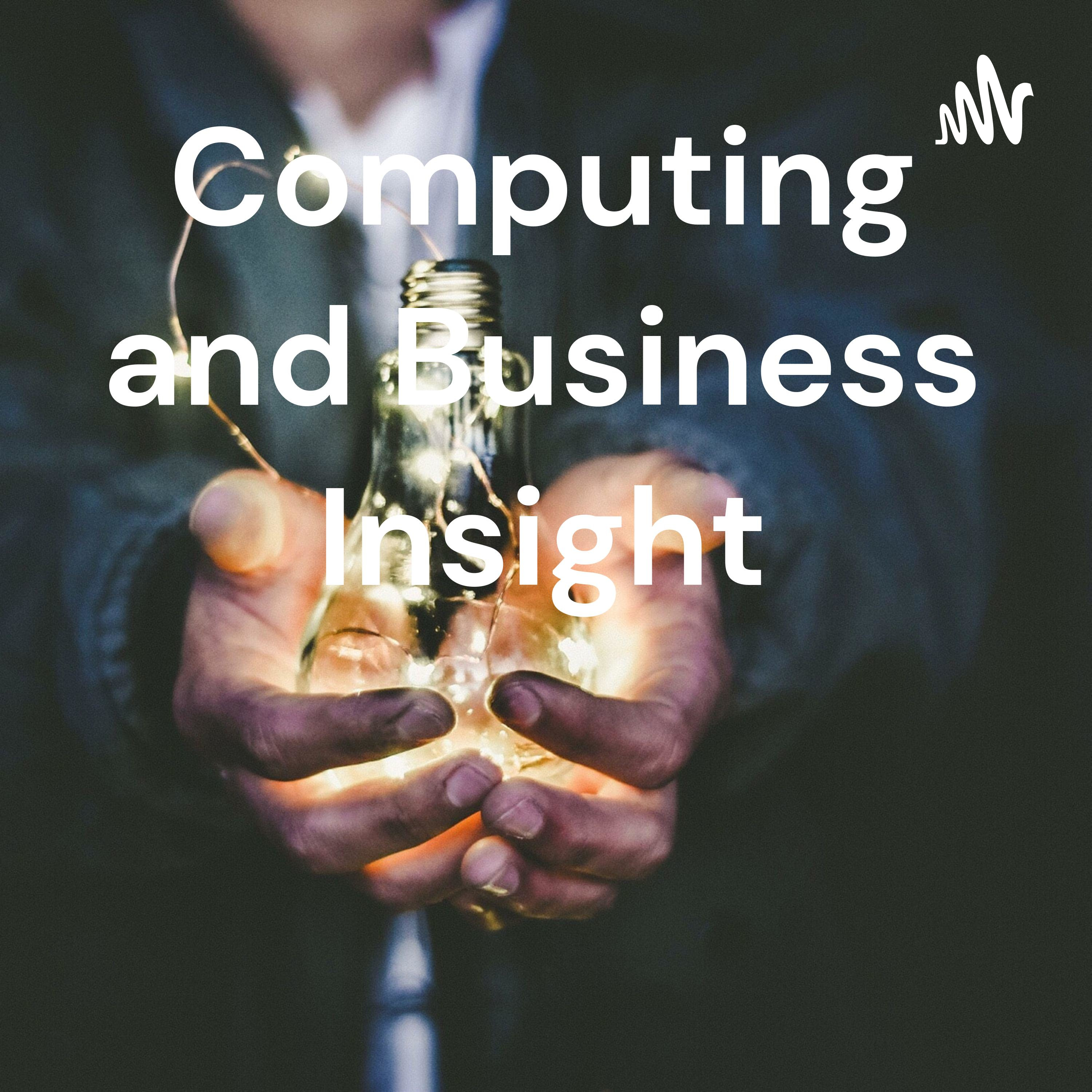 Computing and Business Insight podcast artwork