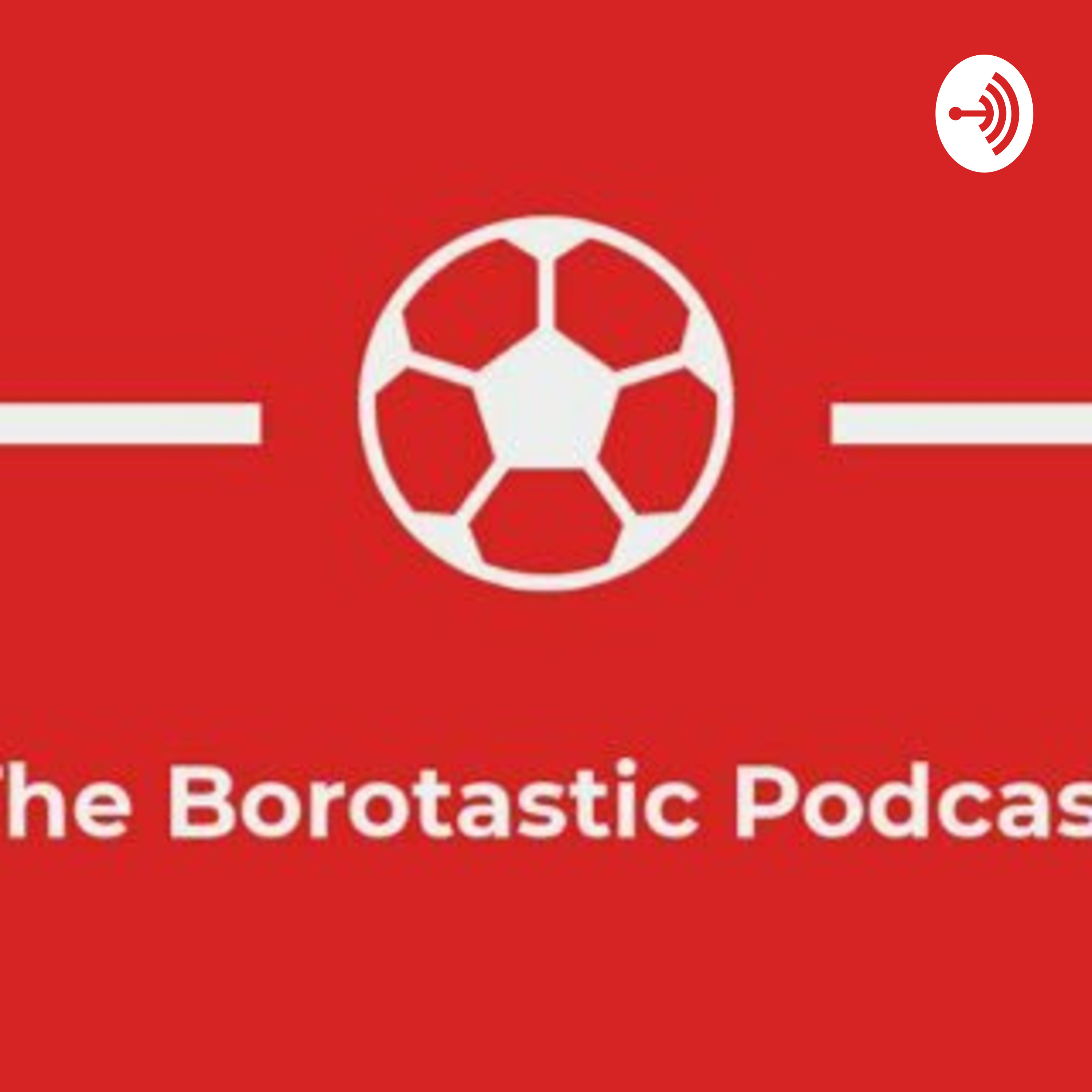 The Borotastic Podcast