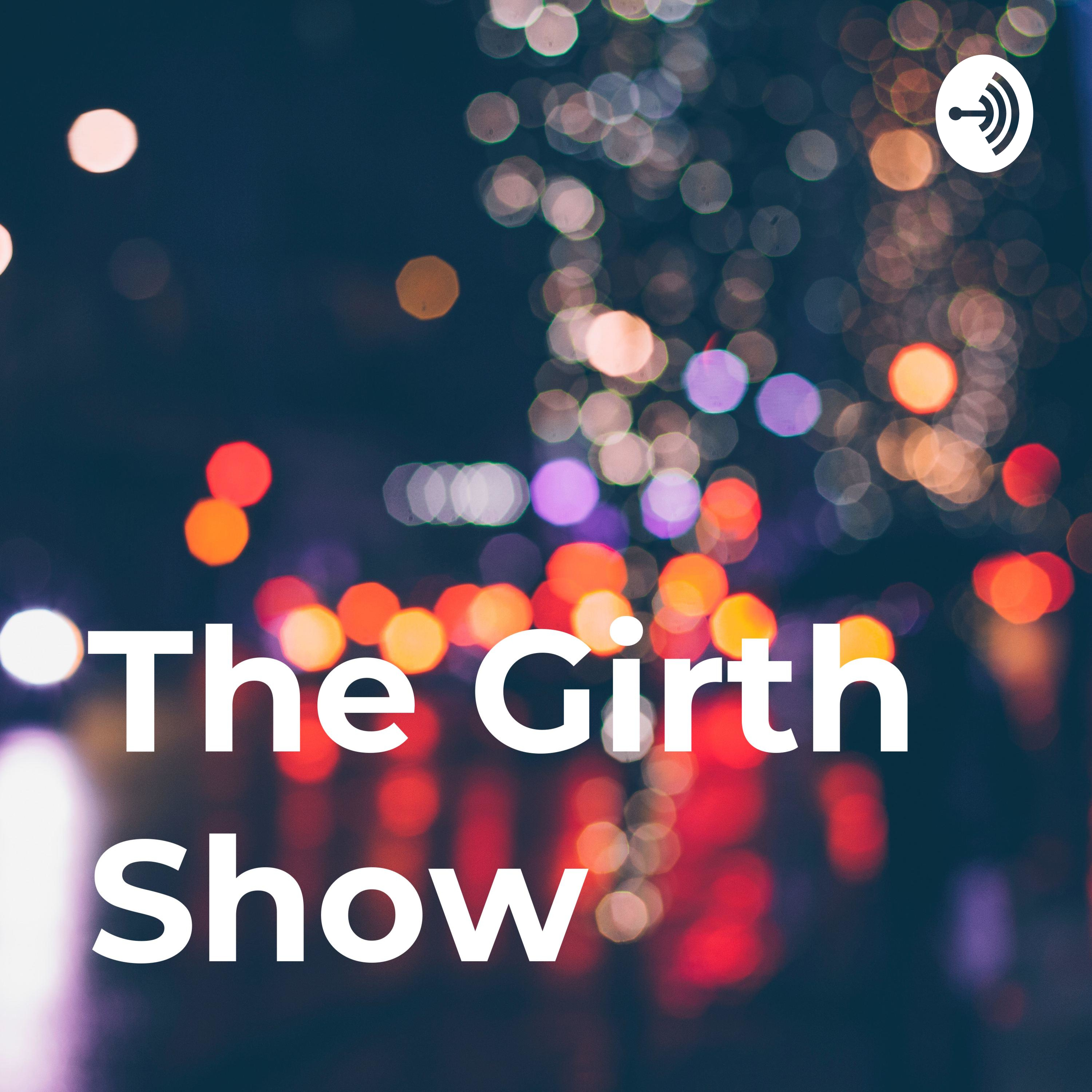 The Girth Show