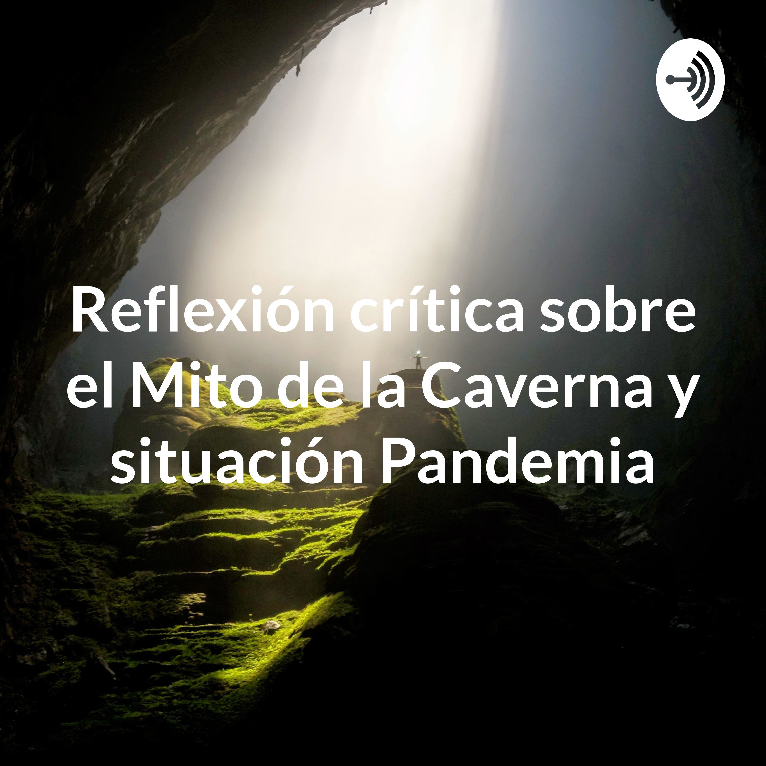 Reflexión crítica sobre el Mito de la Caverna y situación Pandemia