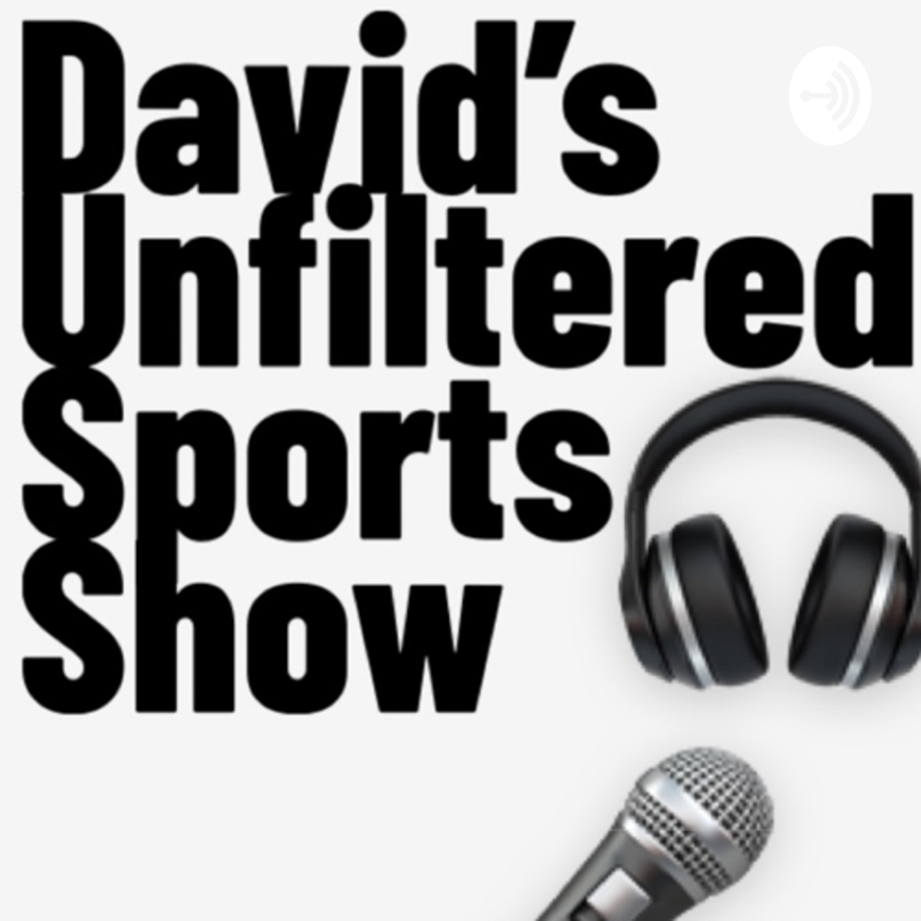David\'s Unfiltered Sports Show