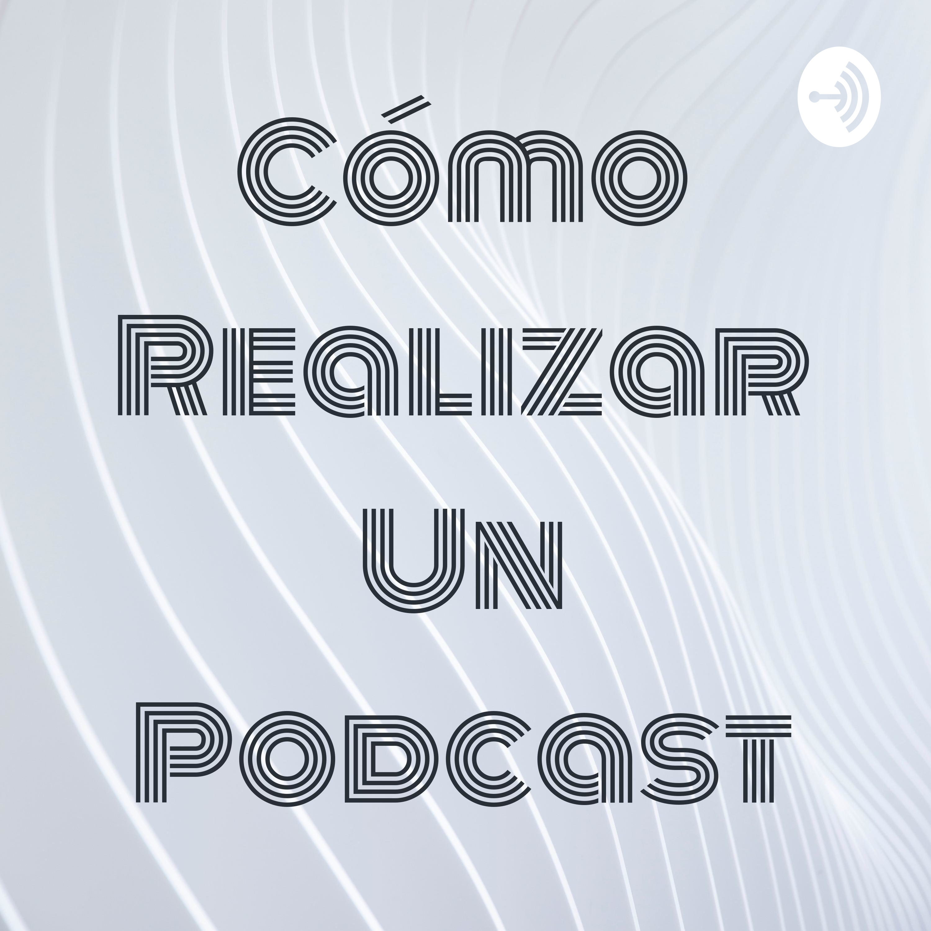 Cómo Realizar Un Podcast