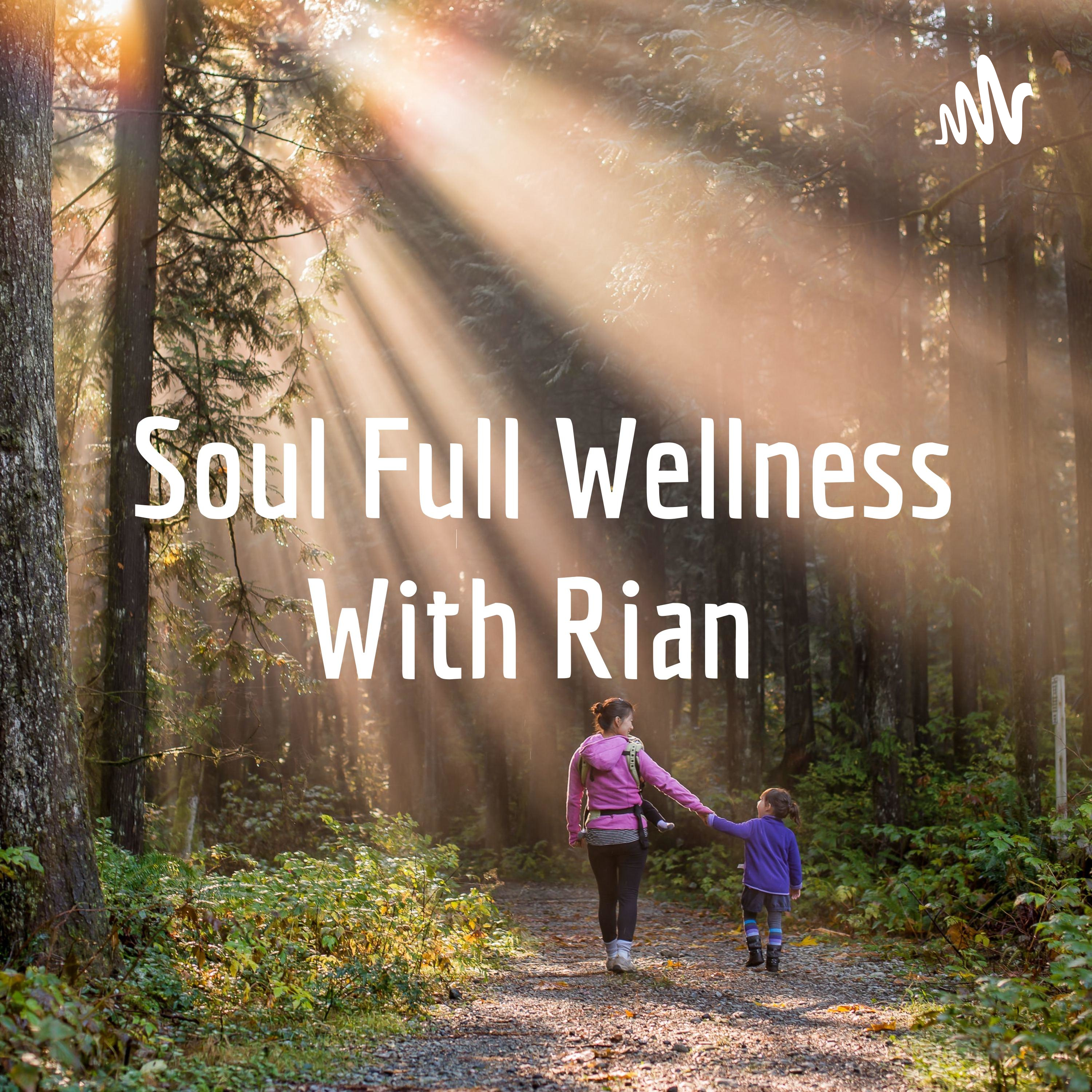 Soul Full Wellness With Rian podcast artwork