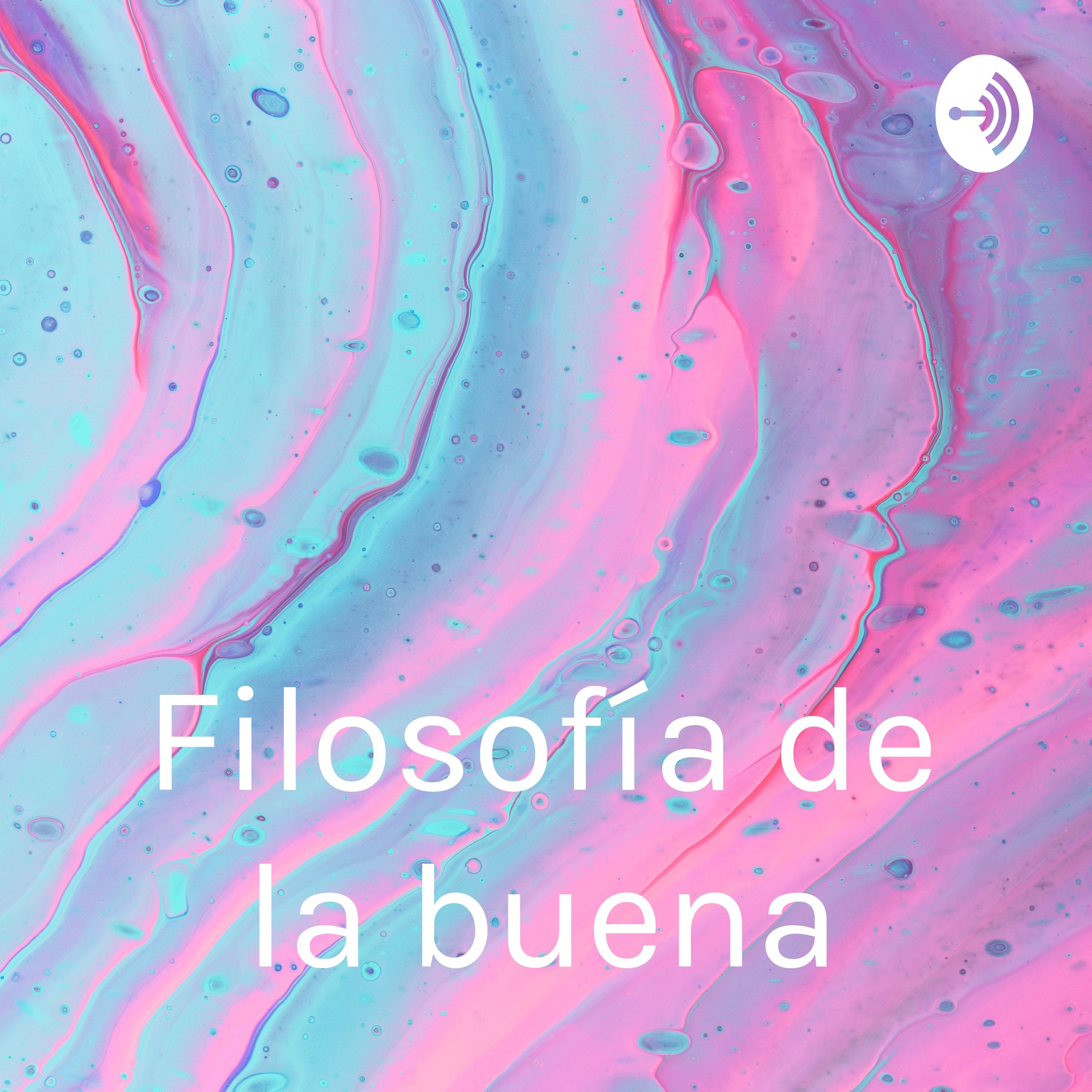 Filosofía de la buena podcast artwork