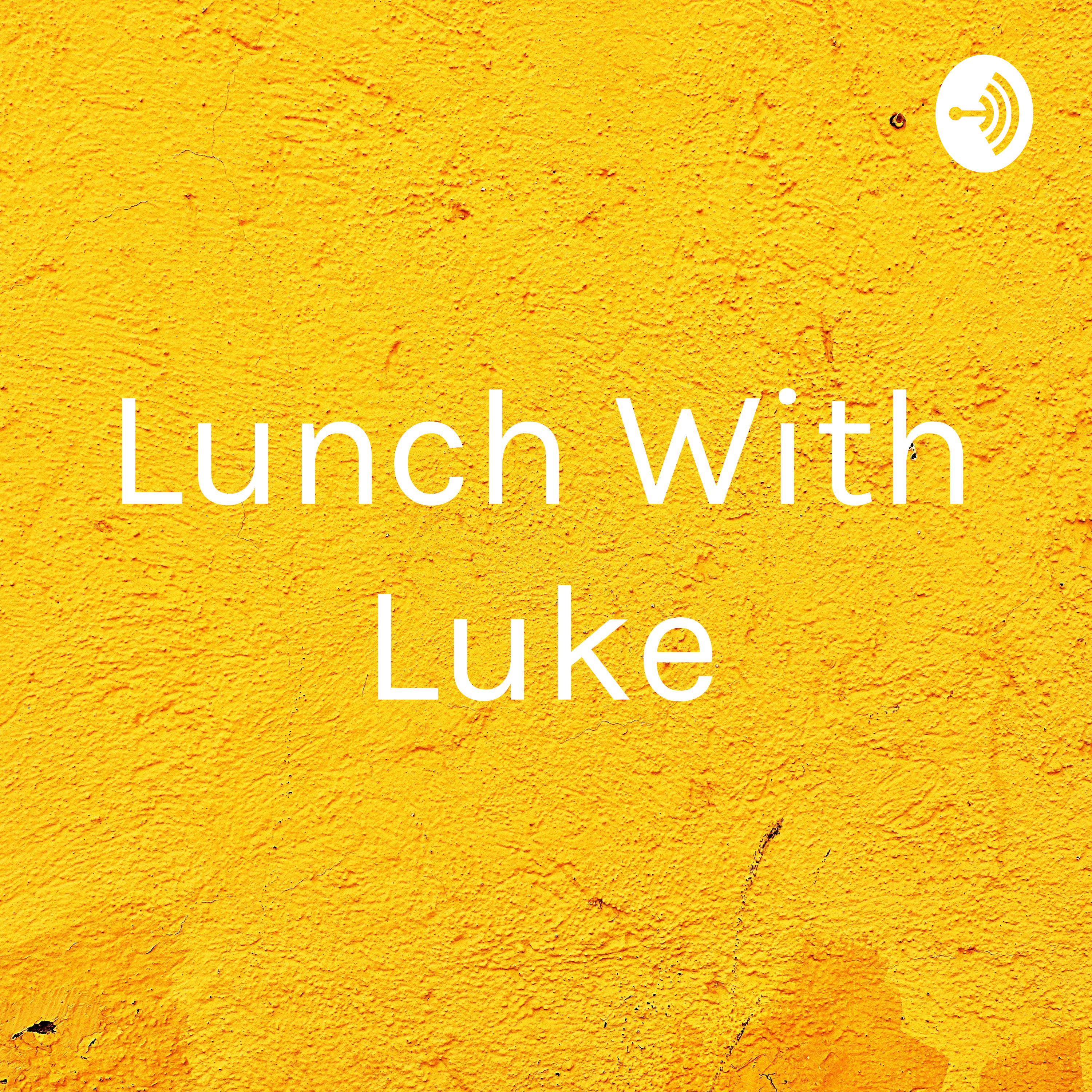 Lunch With Luke