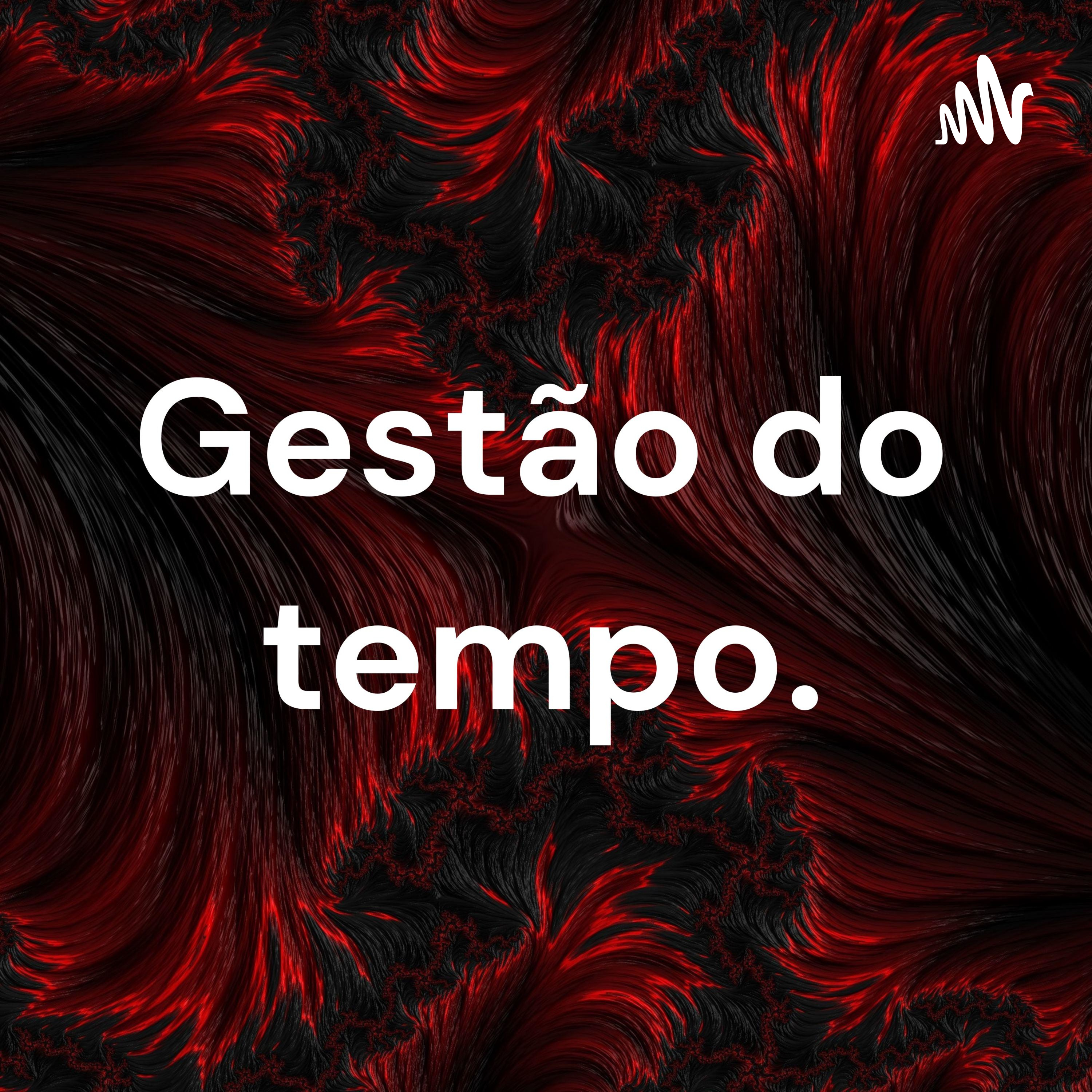 Gestão do tempo.