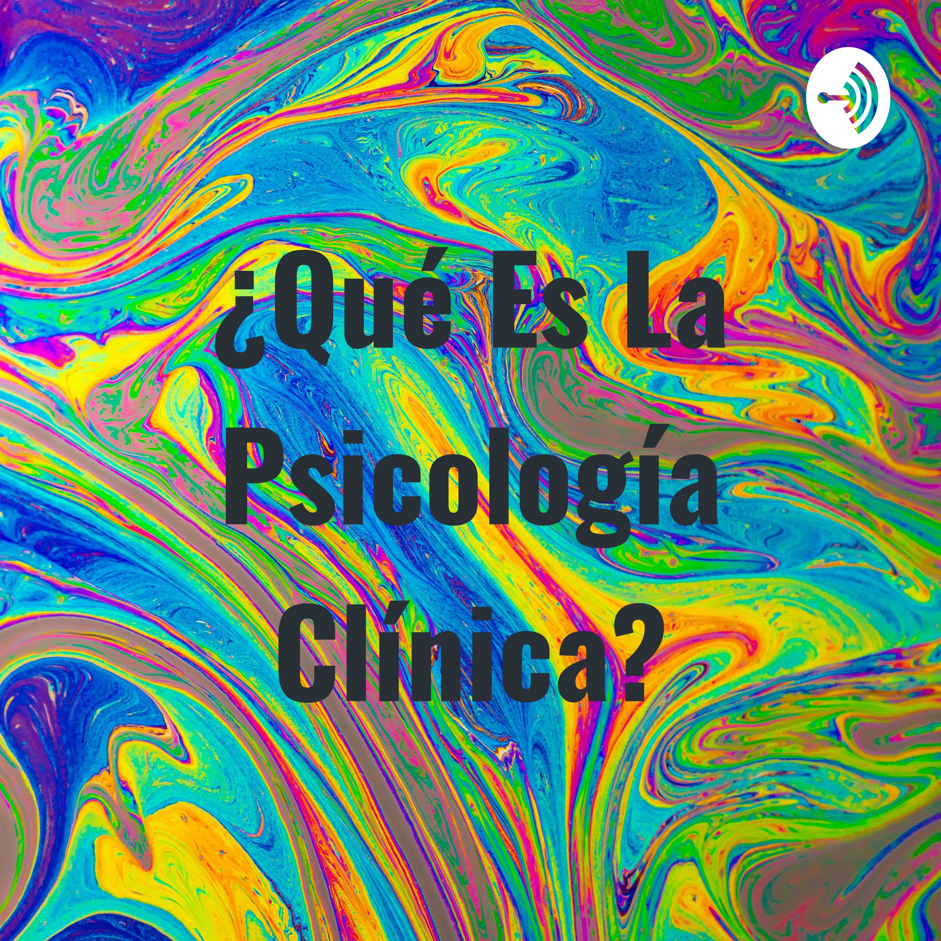 ¿Qué Es La Psicología Clínica?