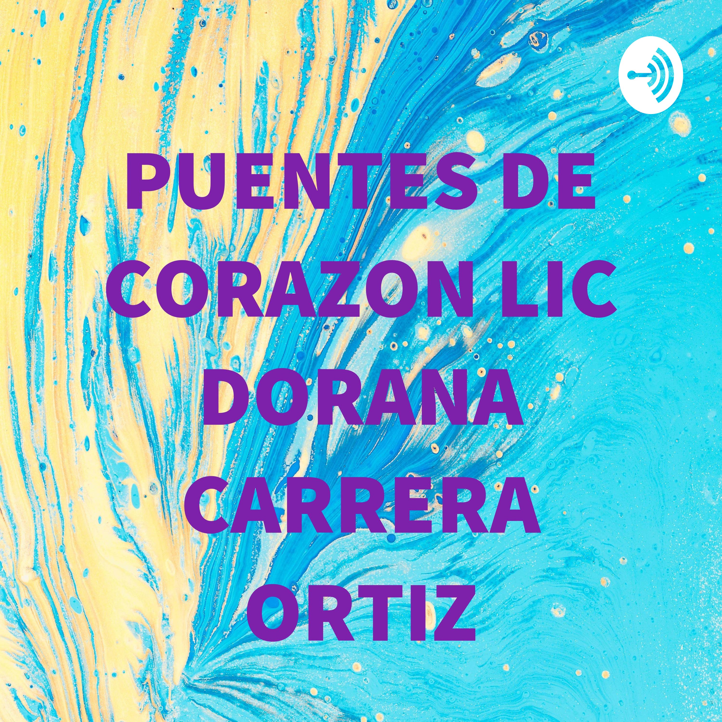 PUENTES DE CORAZON LIC DORANA CARRERA ORTIZ
