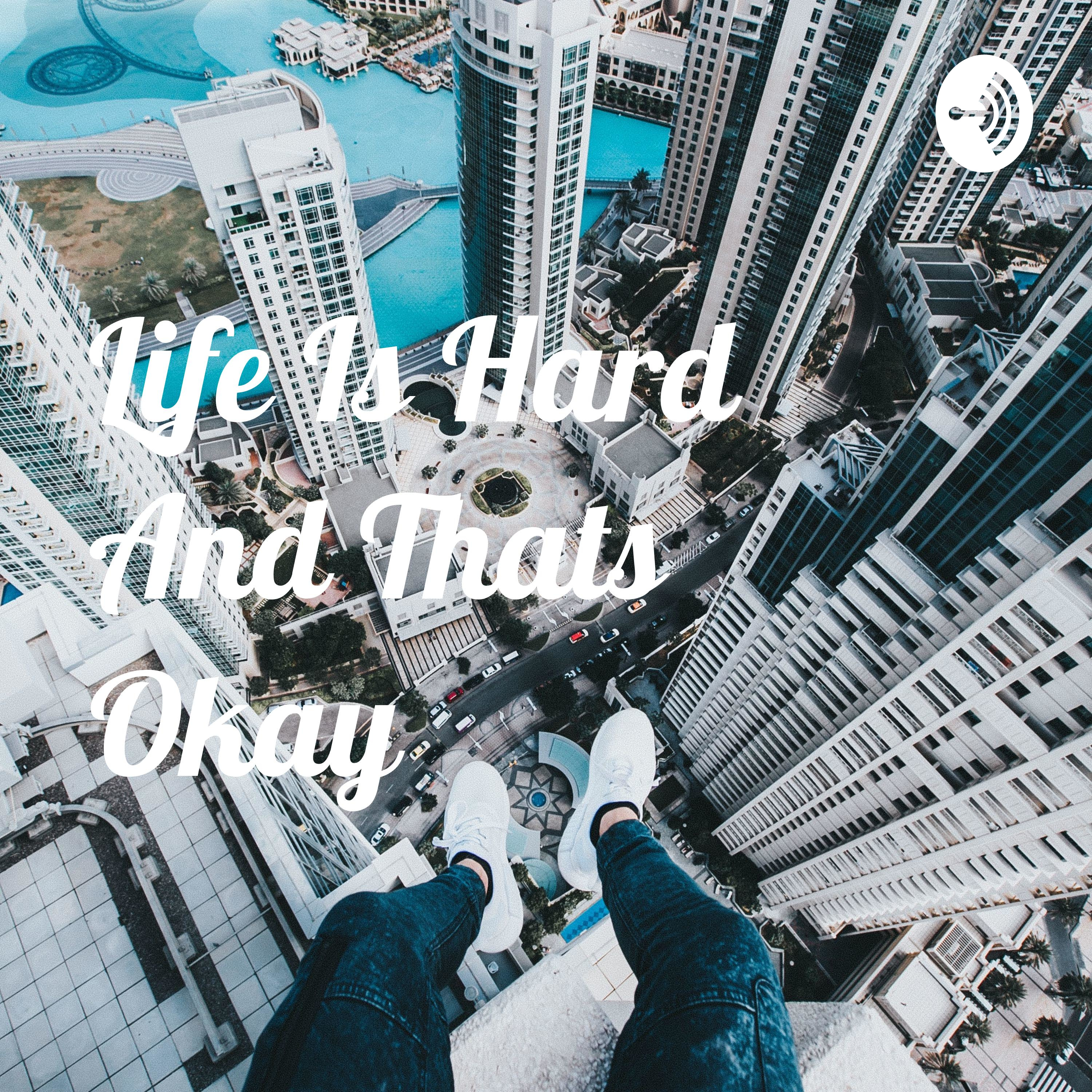 Life Is Hard And Thats Okay