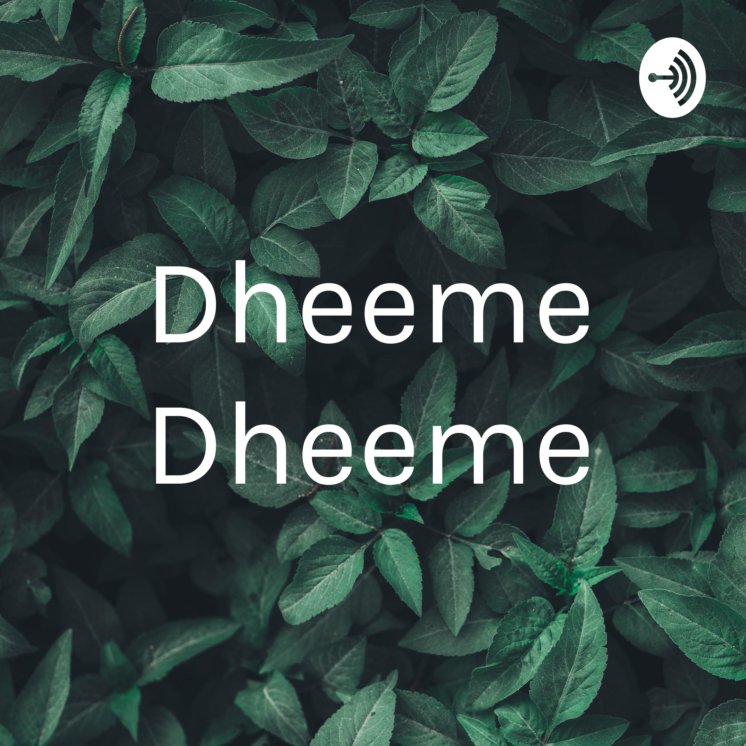 Dheeme Dheeme