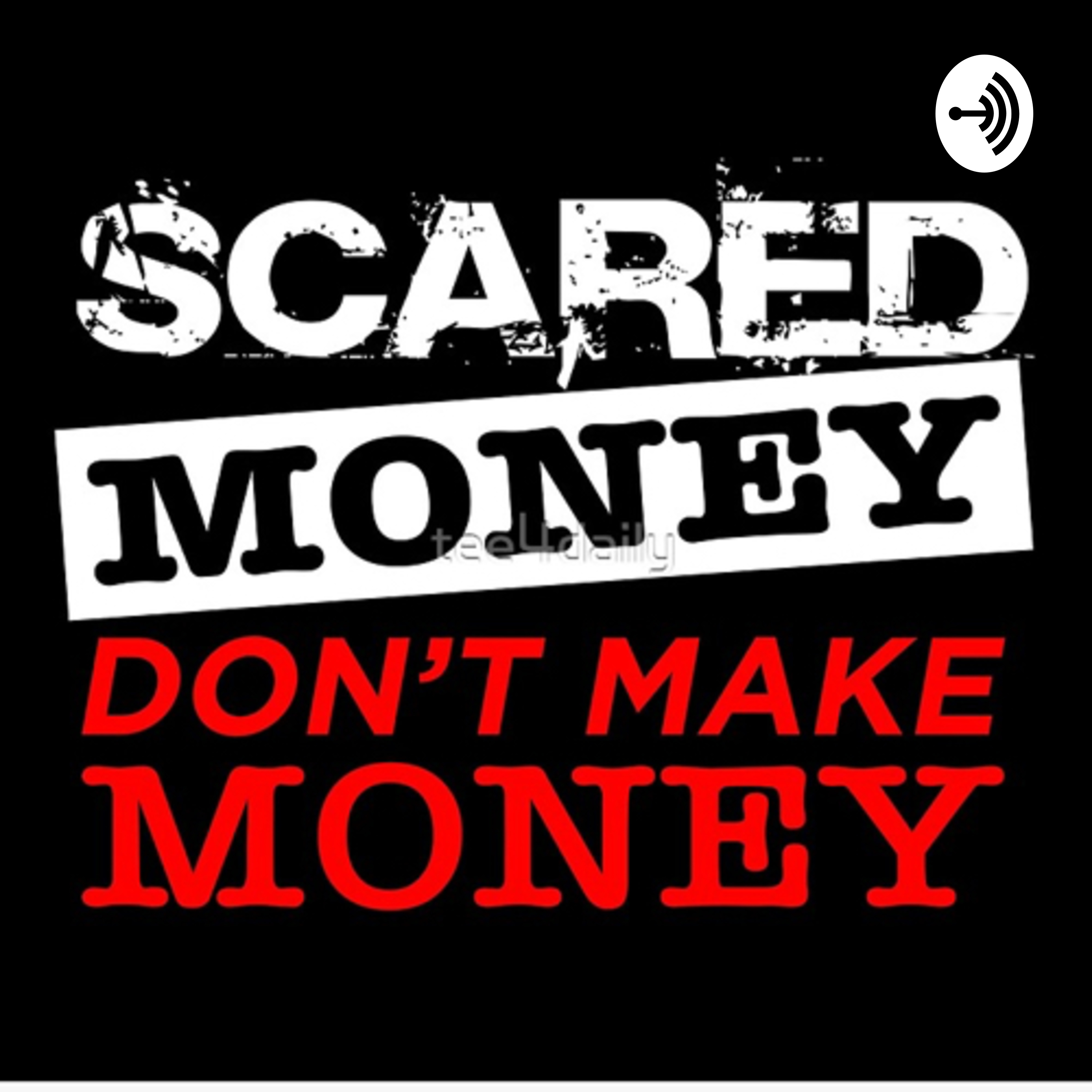 Scared Money Don’t Make Money
