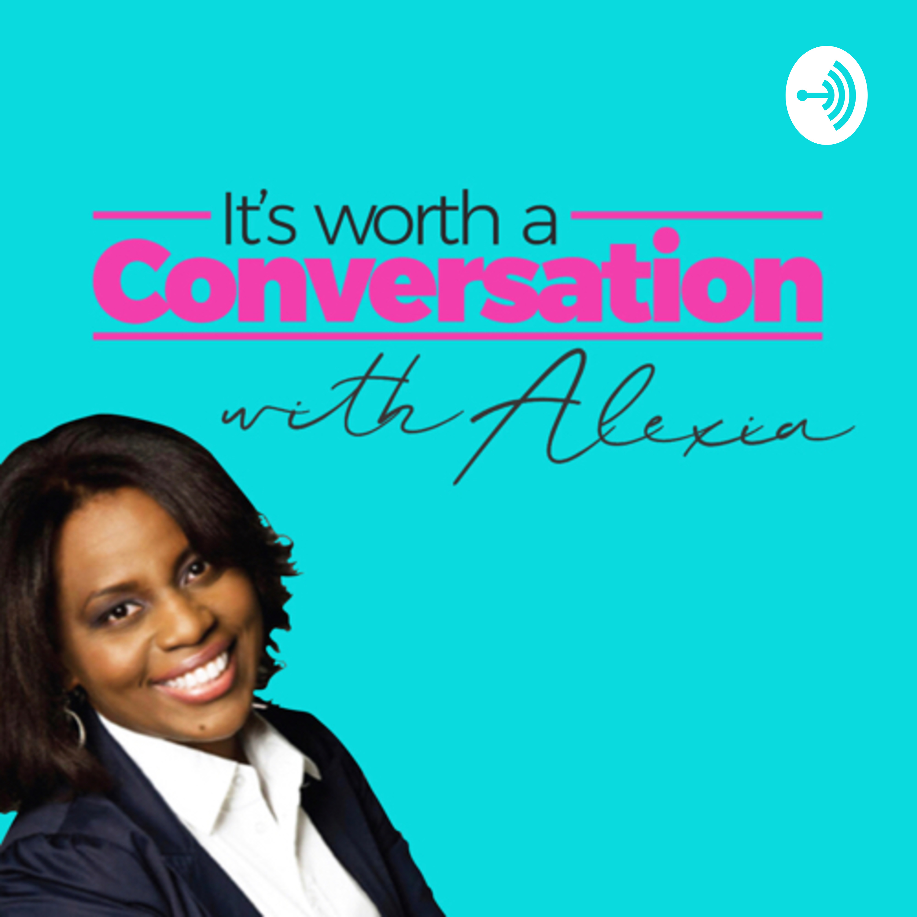 The Alexia Show- It’s worth a conversation