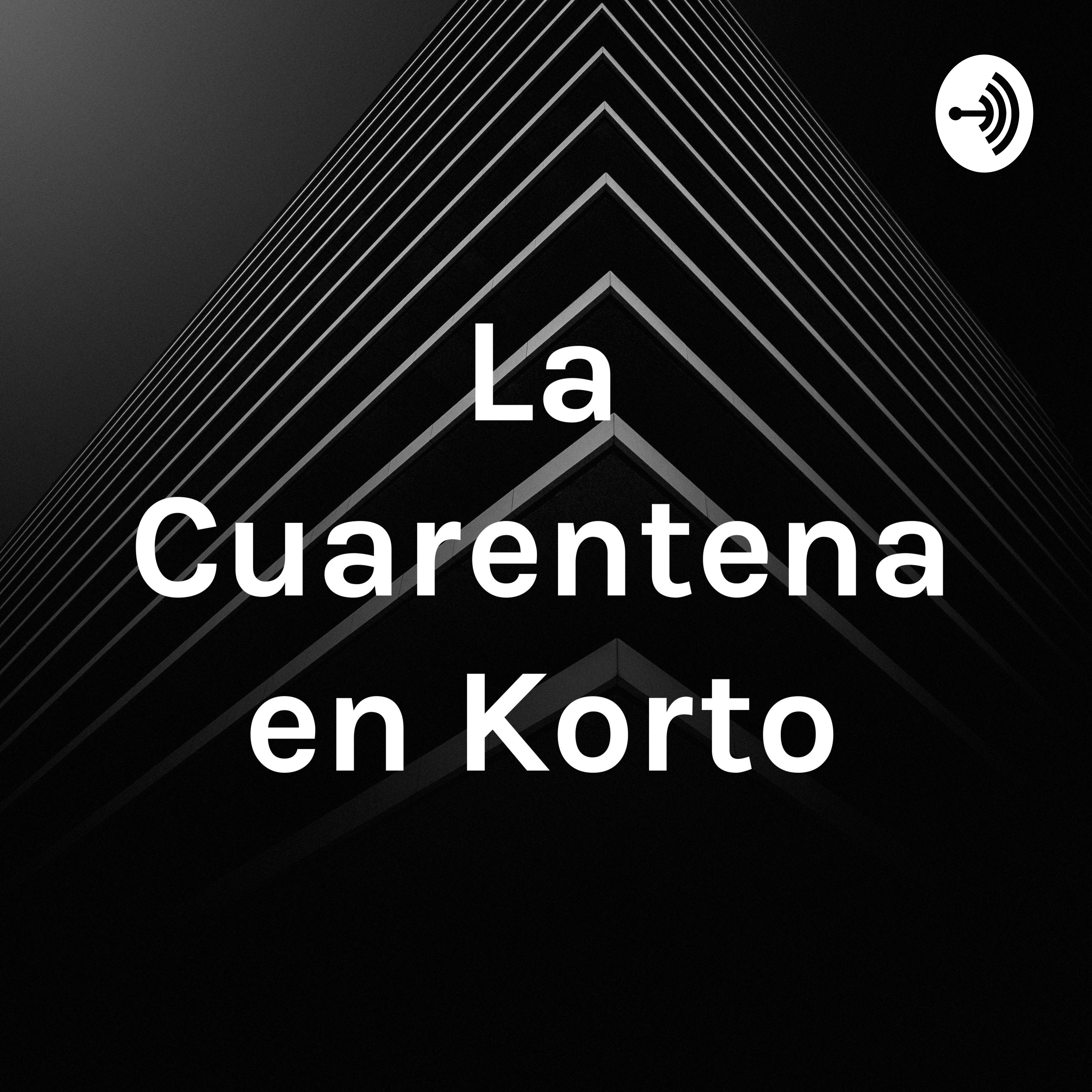 La Cuarentena en Korto
