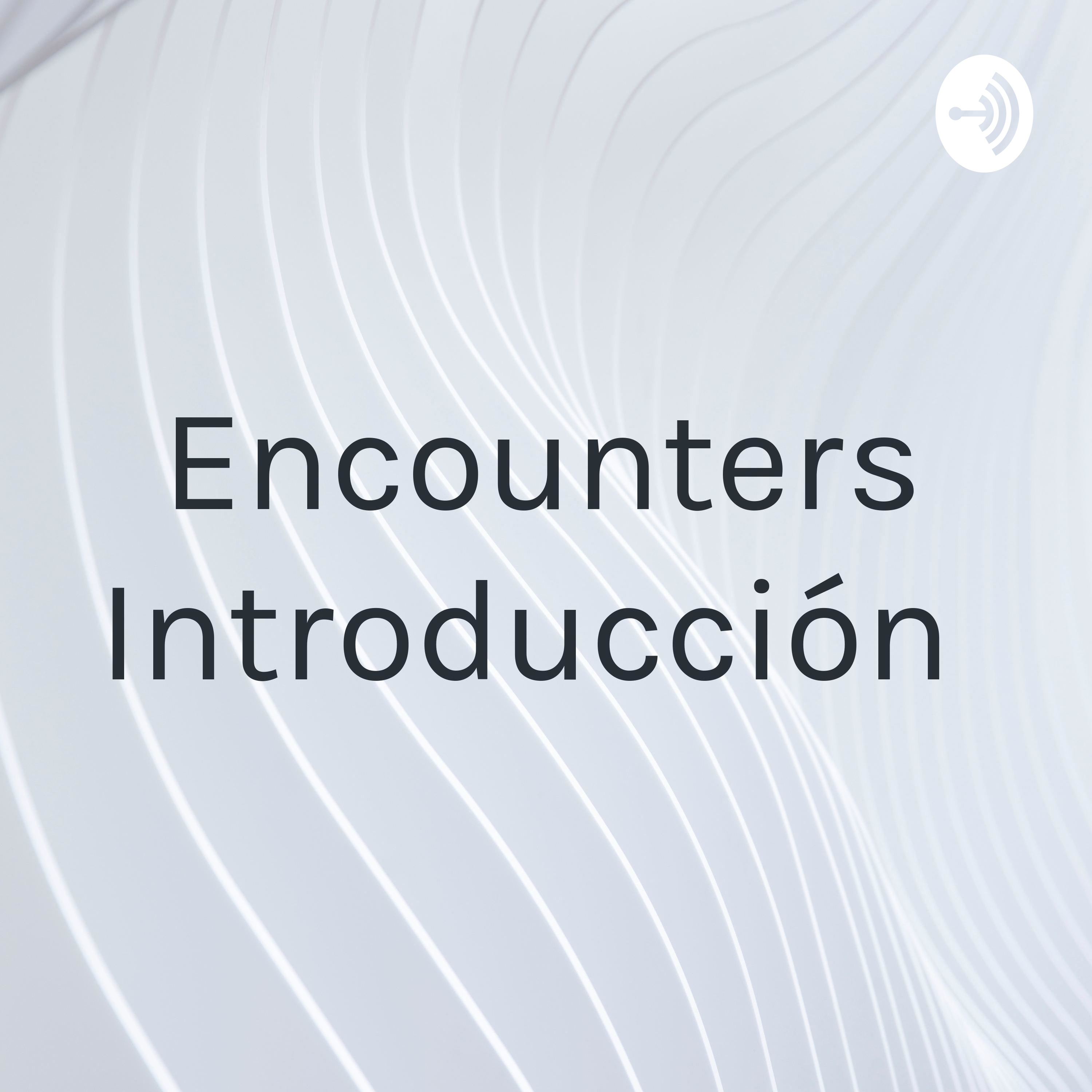 Encounters Introducción