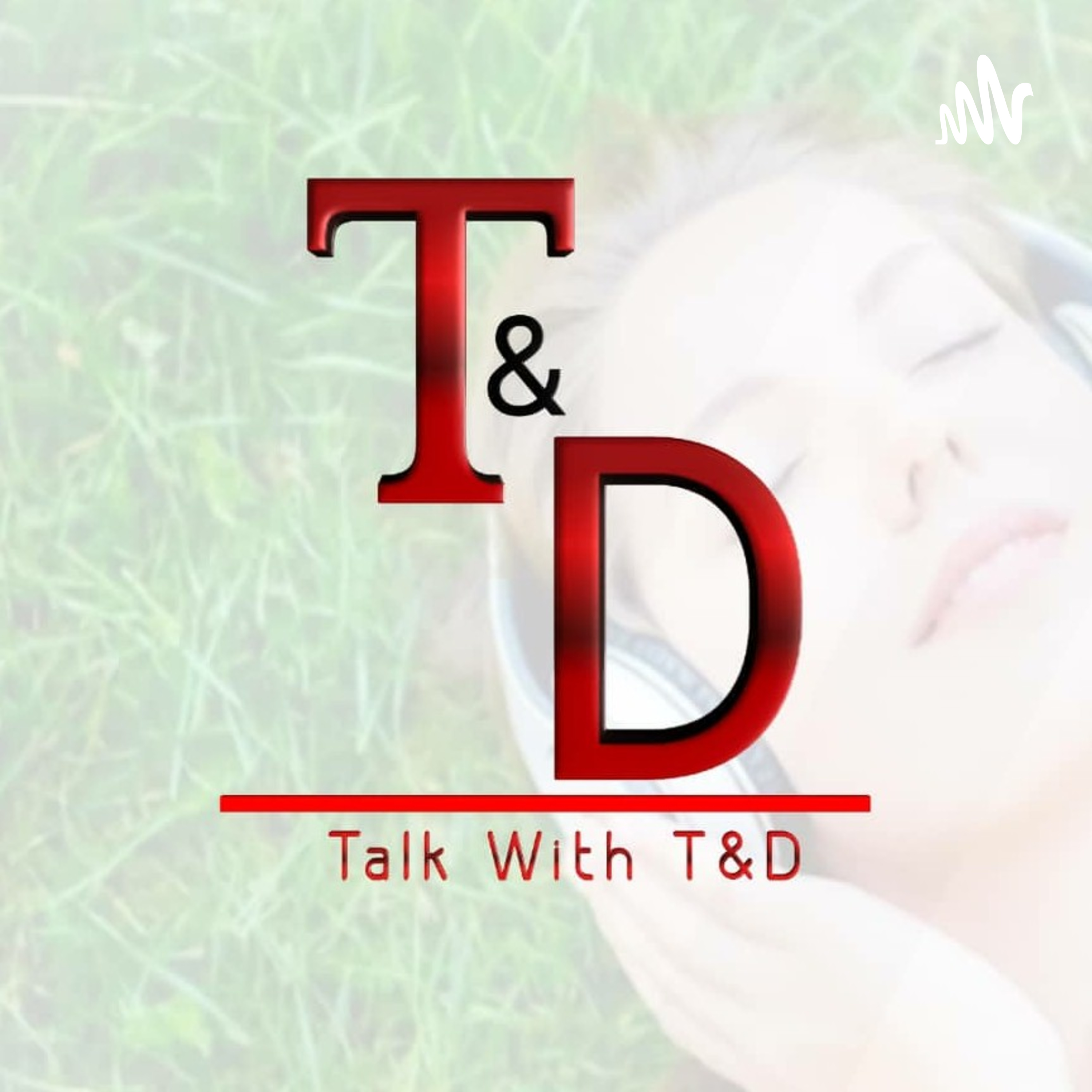 Talk with T and D