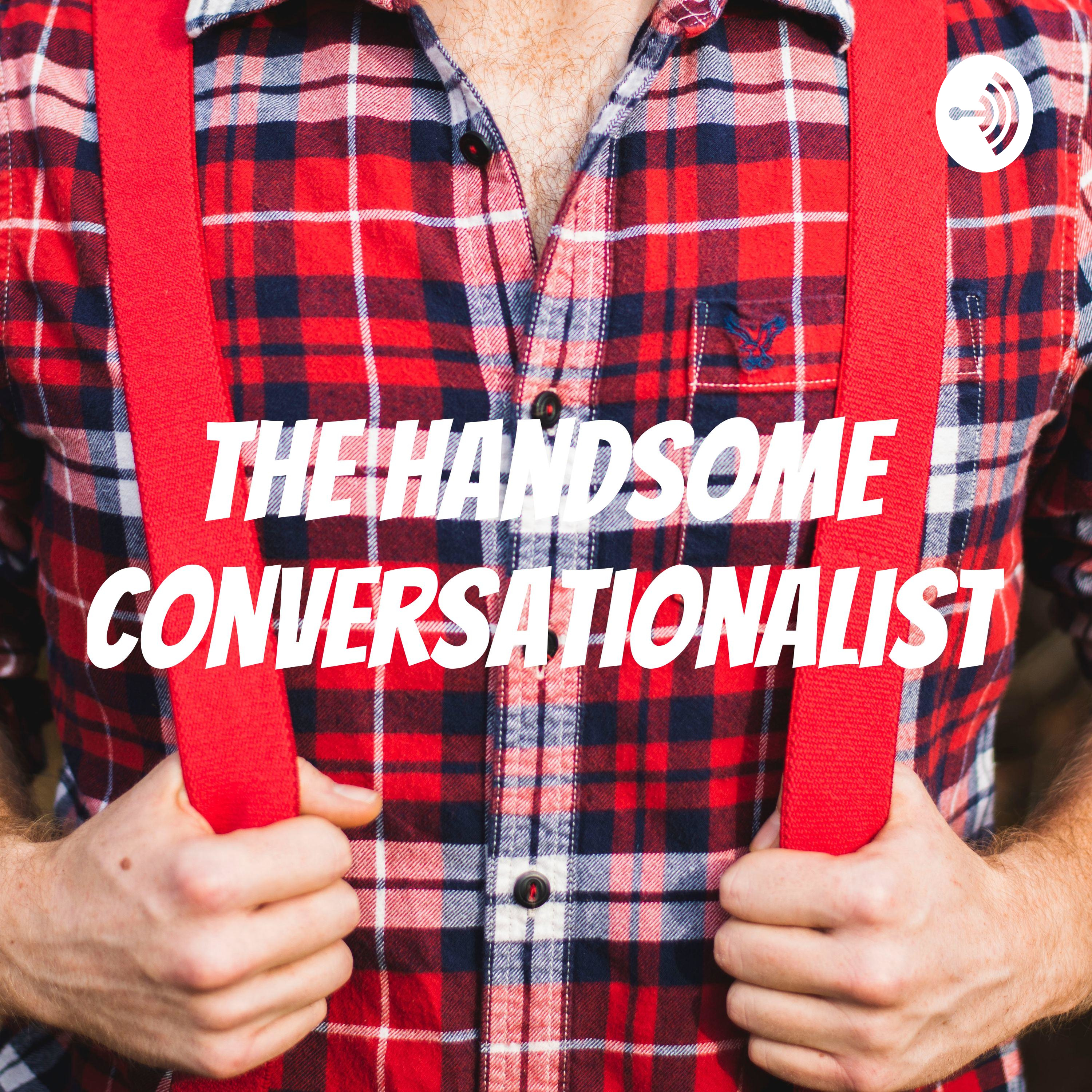 The Handsome Conversationalist