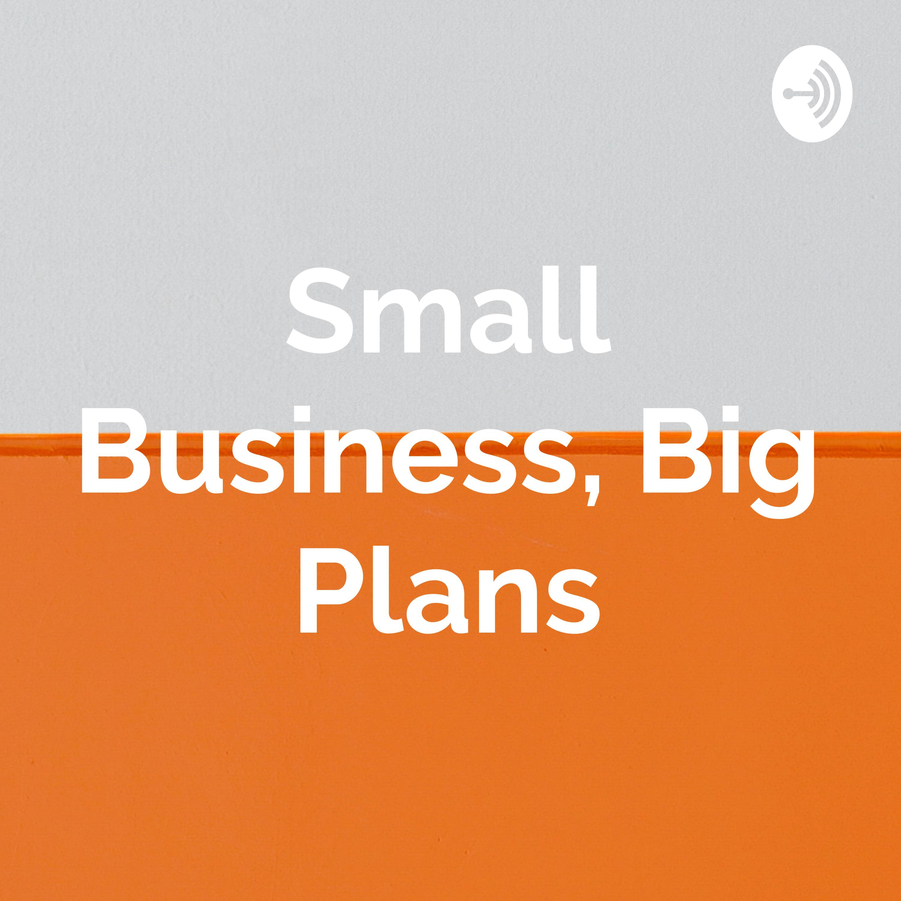 Small Business, Big Plans podcast artwork